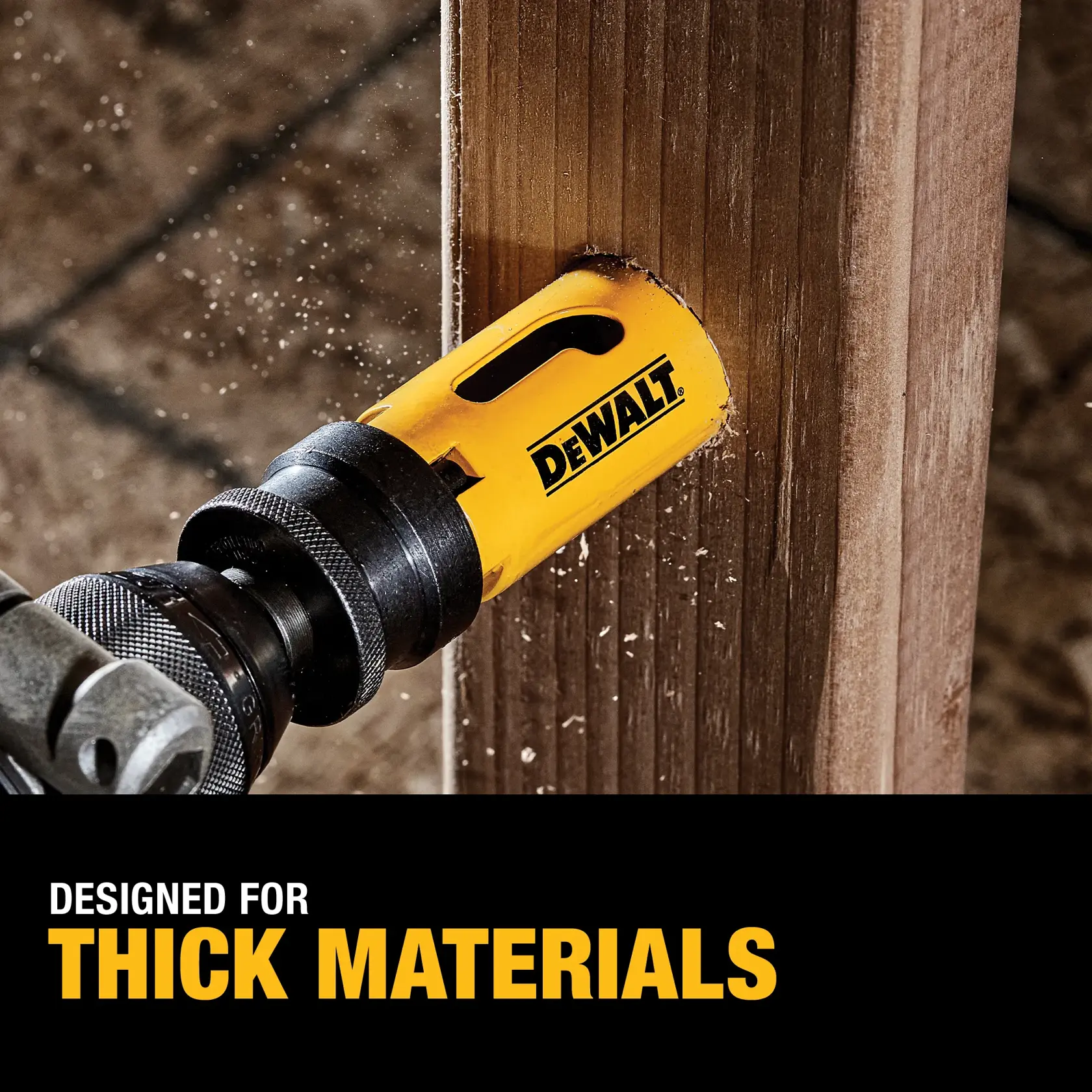 A DEWALT hole saw cutting through thick wood material, with the text 'Designed for Thick Materials' displayed below.