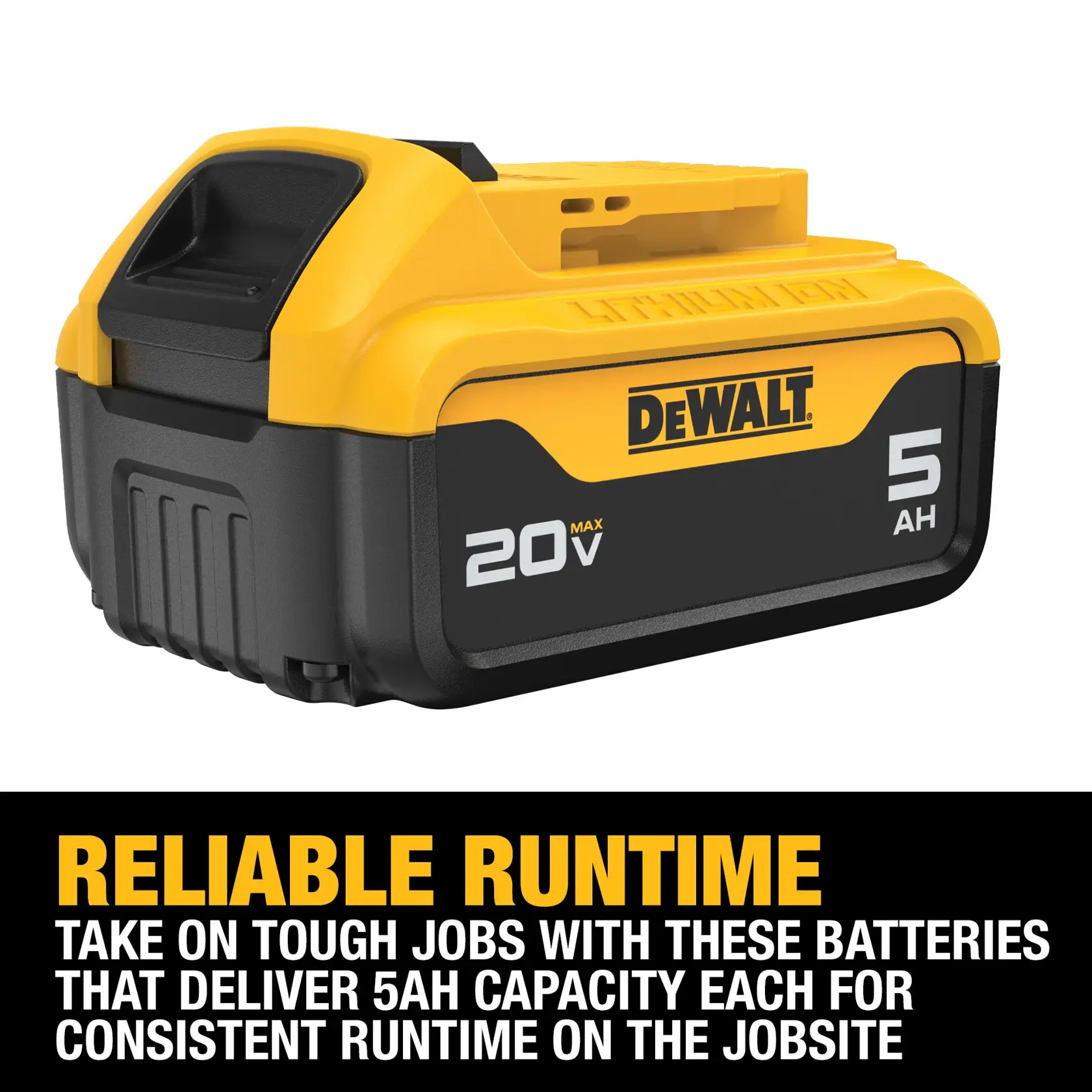 DEWALT 20V MAX 5Ah lithium-ion battery shown with yellow and black design. Text below describes reliable runtime, stating the batteries deliver 5Ah capacity each for consistent performance on tough jobsites.