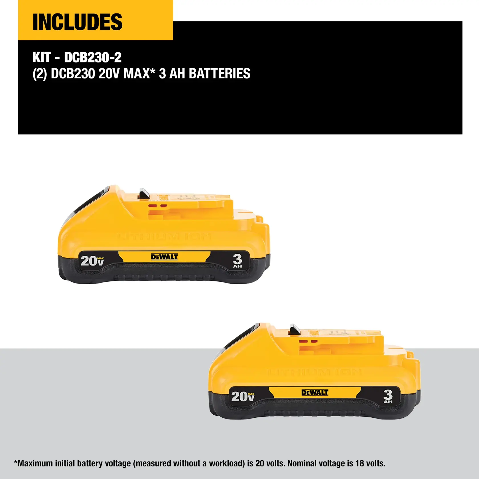 Image showing two yellow DEWALT DCB230 20V MAX 3 AH lithium-ion batteries. Text indicates that the kit DCB230-2 includes two 20V MAX* 3 AH batteries. A note at the bottom mentions that the maximum initial battery voltage (measured without a workload) is 20 volts and nominal voltage is 18 volts.