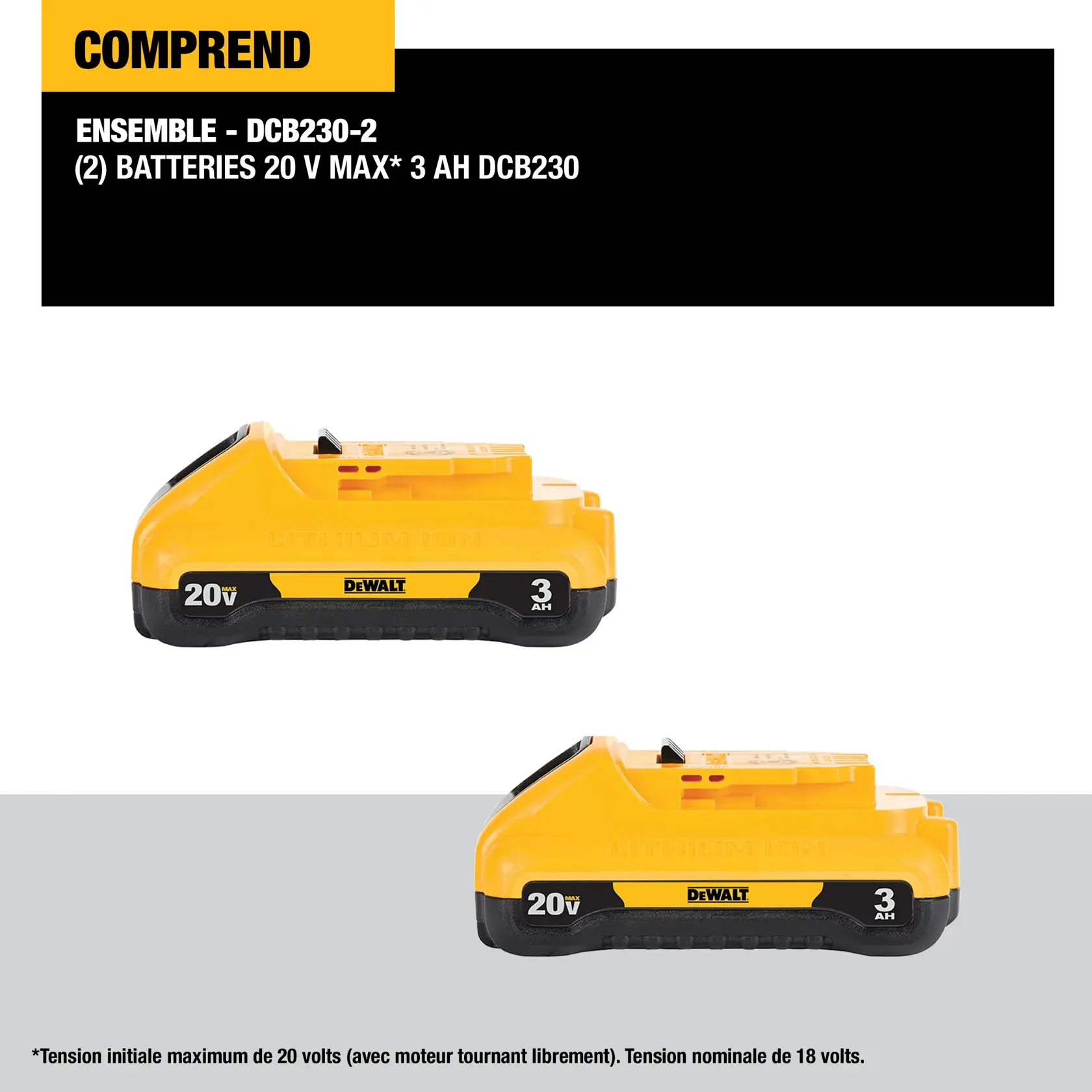 Image showing two yellow DEWALT DCB230 20V MAX 3 AH lithium-ion batteries. Text indicates that the kit DCB230-2 includes two 20V MAX* 3 AH batteries. A note at the bottom mentions that the maximum initial battery voltage (measured without a workload) is 20 volts and nominal voltage is 18 volts.