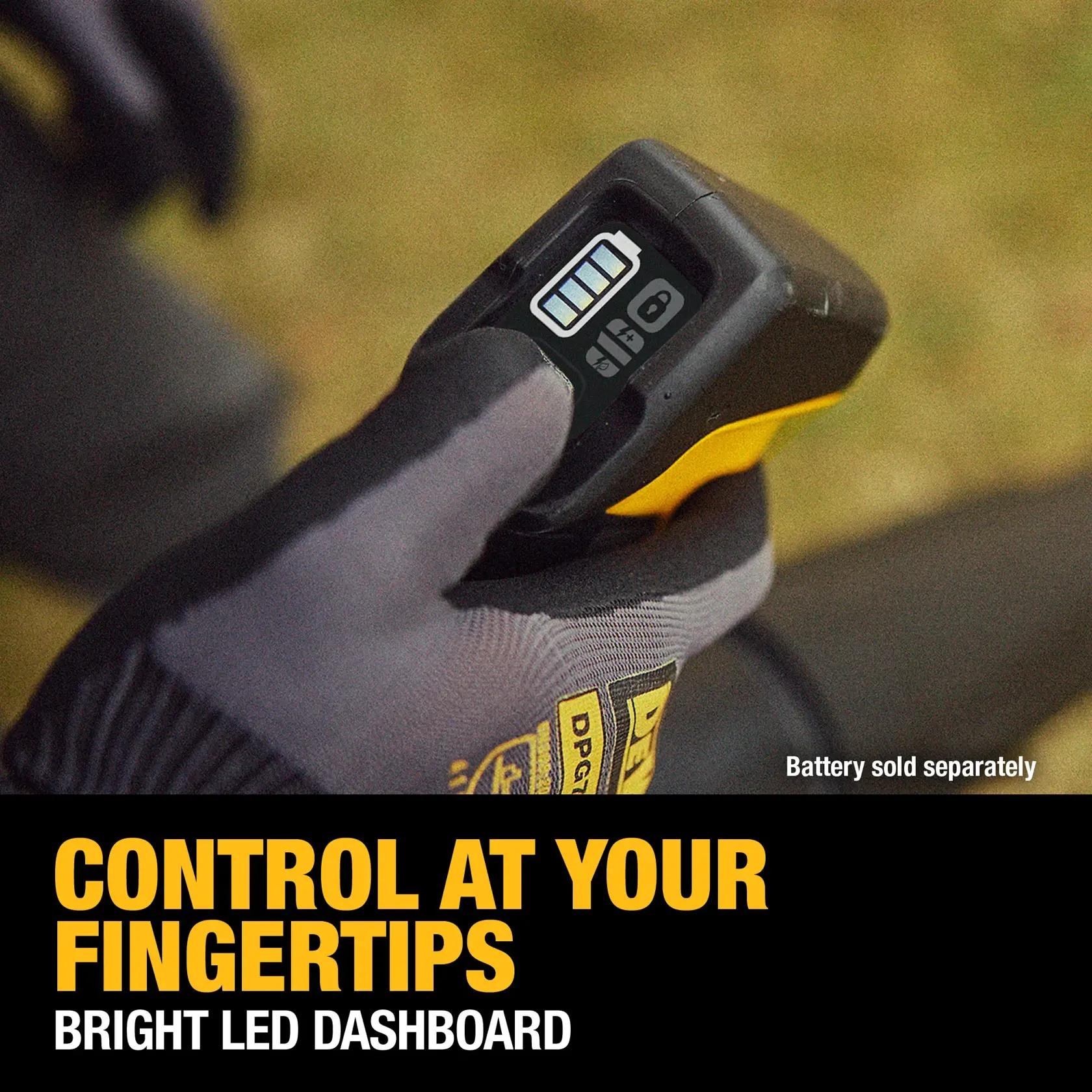 A close-up of a gloved hand holding a DEWALT tool with a bright LED dashboard screen displaying battery and control indicators. The text on the image reads 'Control at your fingertips. Bright LED dashboard.' Battery sold separately.