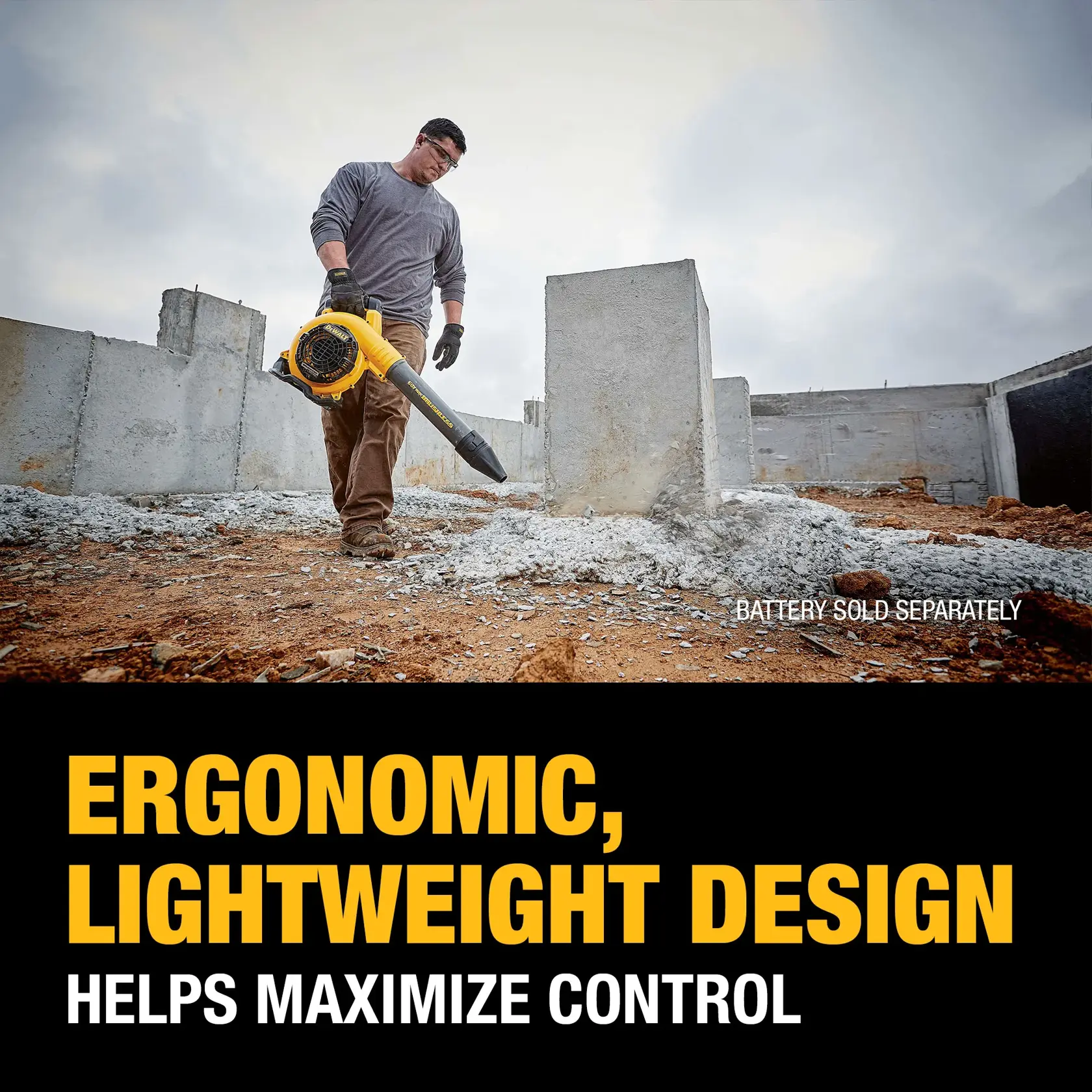 A person uses a DEWALT cordless leaf blower at a construction site with concrete walls and dirt. Large text reads: 'Ergonomic, lightweight design helps maximize control.' Smaller text notes 'Battery sold separately.'