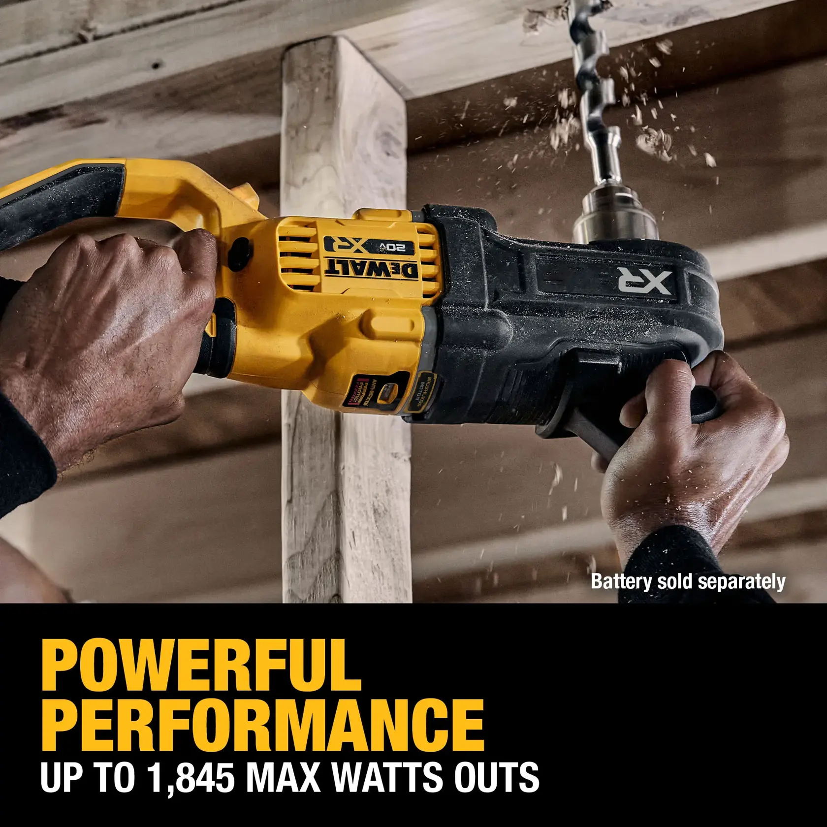 Close-up of hands using a DEWALT 20V XR cordless drill to bore into a wooden beam, with wood shavings flying. Text overlay reads 'POWERFUL PERFORMANCE UP TO 1,845 MAX WATTS OUTS', and it notes that battery is sold separately.