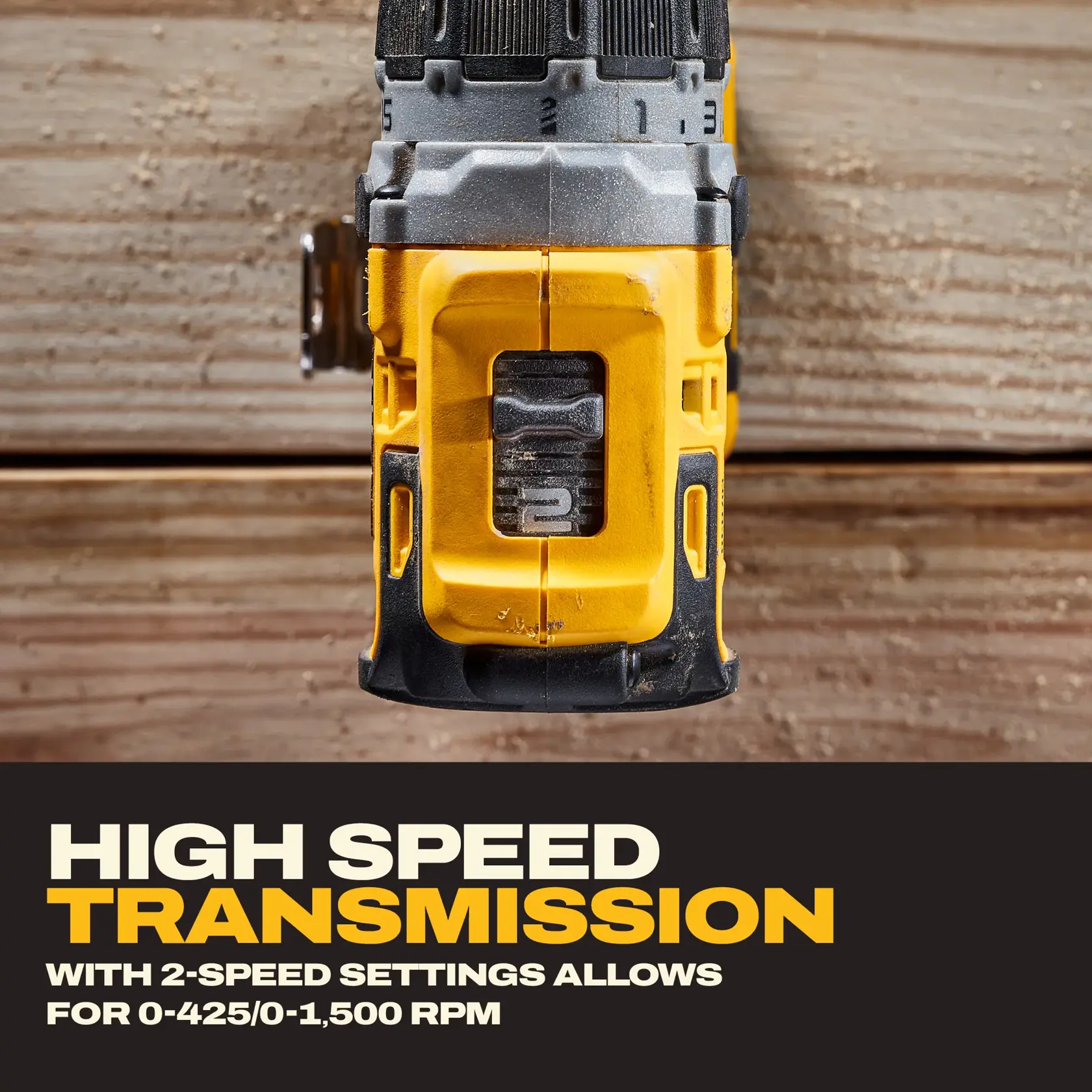 DEWALT drill with high speed transmission and 2-speed settings for 0-425 or 0-1,500 RPM, shown on wood surface.