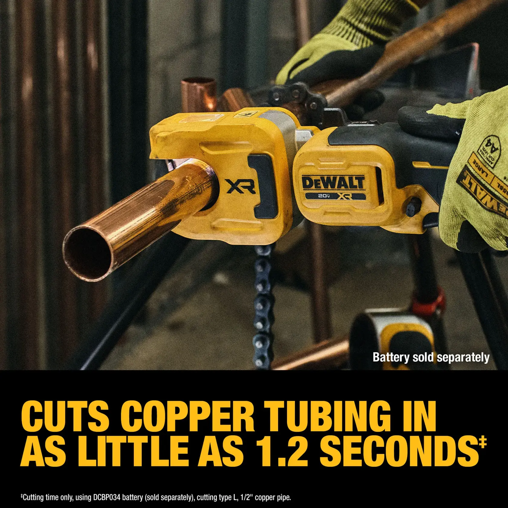 DEWALT tool cutting copper pipe; cuts in 1.2 seconds. Battery sold separately. Worker wearing gloves uses tool.