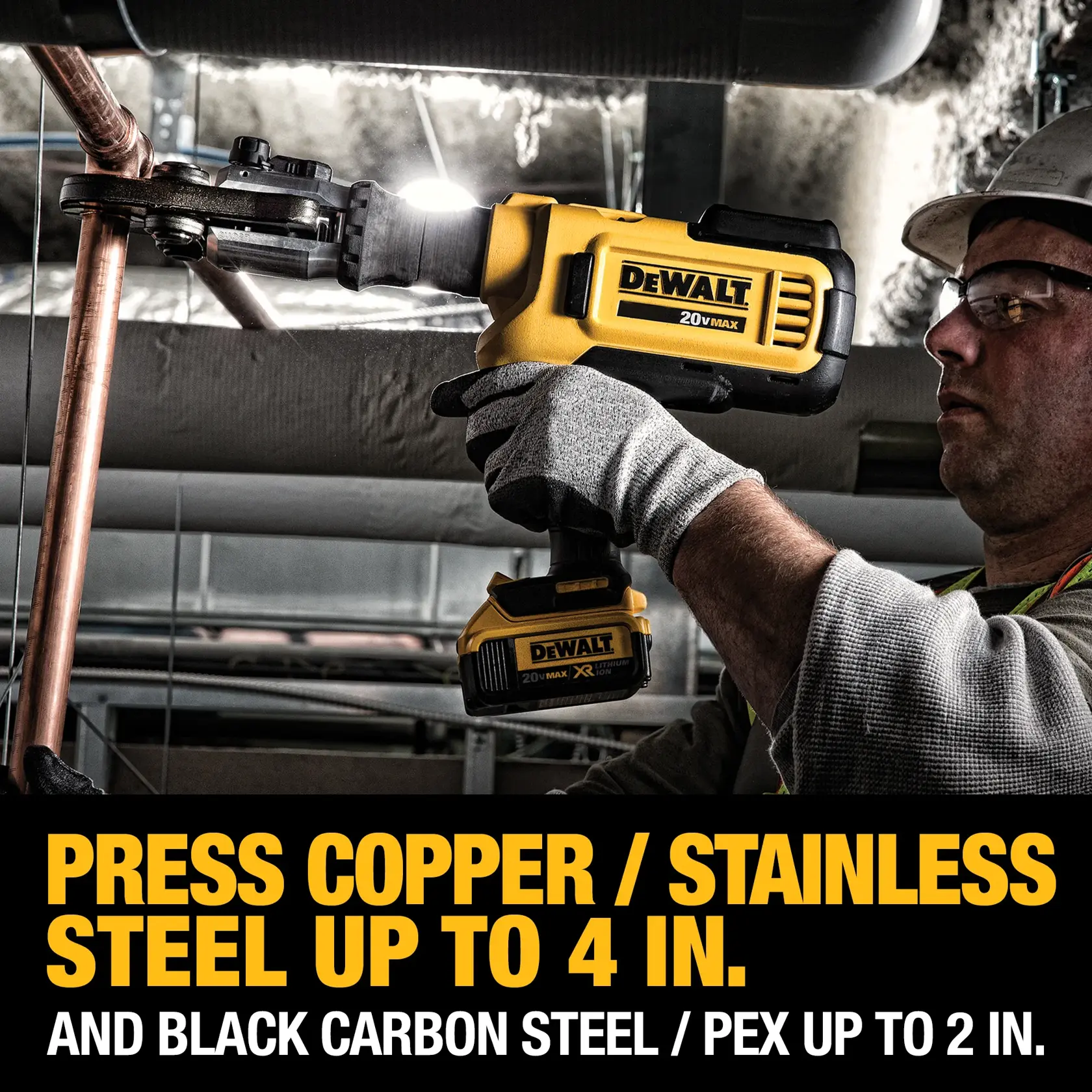 A person wearing gloves uses a DEWALT 20V MAX cordless press tool on a copper pipe in an industrial setting. The image features bold text stating: 'PRESS COPPER / STAINLESS STEEL UP TO 4 IN. AND BLACK CARBON STEEL / PEX UP TO 2 IN.'
