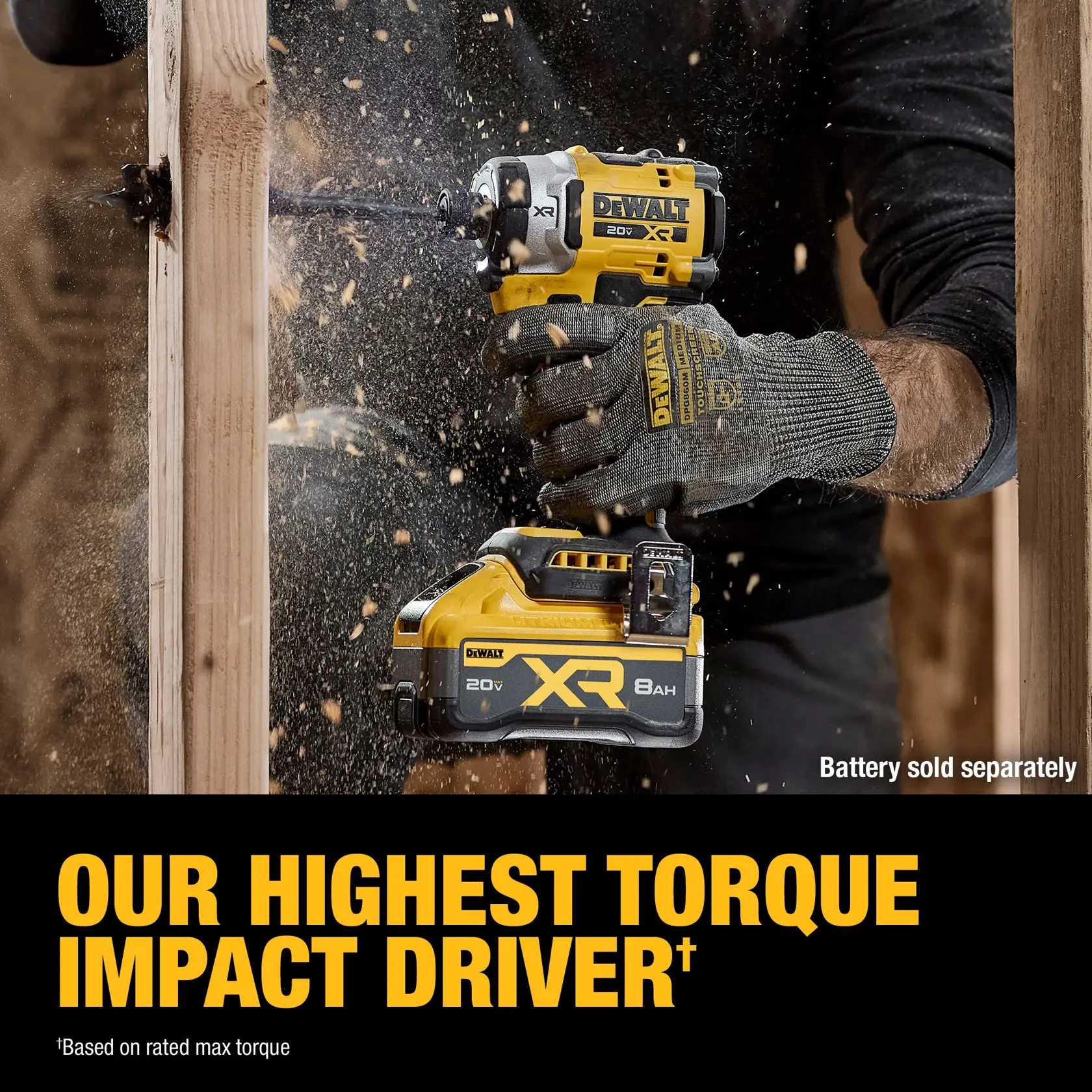 A person wearing gloves uses a DEWALT 20V XR impact driver to drill into a wooden beam, with wood chips flying. Text below reads: 'OUR HIGHEST TORQUE IMPACT DRIVER' and 'Battery sold separately.'