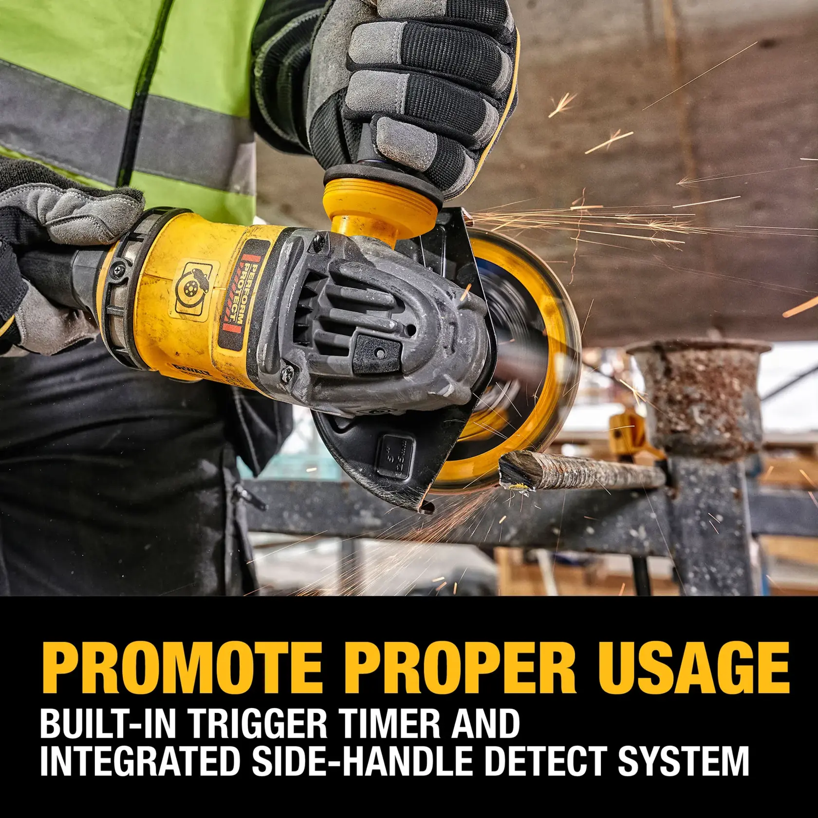 A close-up view of a DEWALT angle grinder in use, held by a person wearing protective gloves and a high-visibility jacket, with sparks flying as the tool cuts through a metal rod. Text on the image reads: 'PROMOTE PROPER USAGE - Built-in trigger timer and integrated side-handle detect system.'