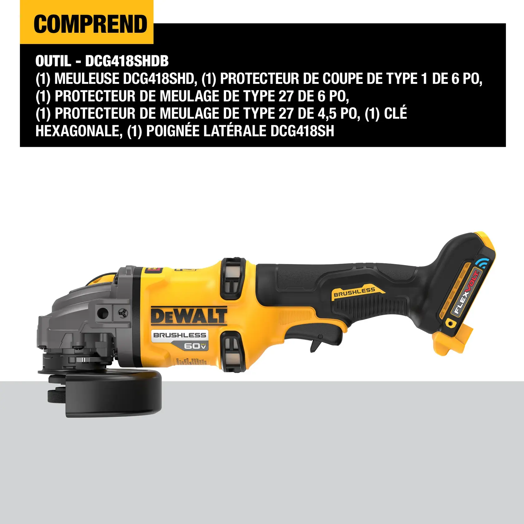 Image of a DEWALT DCG418SHDB cordless brushless grinder. The product is shown lying horizontally on a gray surface. Above the tool, a black and yellow section lists the included items: DCG418SHD grinder, 6 inch Type 1 cutting guard, 6 inch Type 27 grinding guard, 4.5 inch Type 27 grinding guard, hex wrench, and DCG418SH side handle.