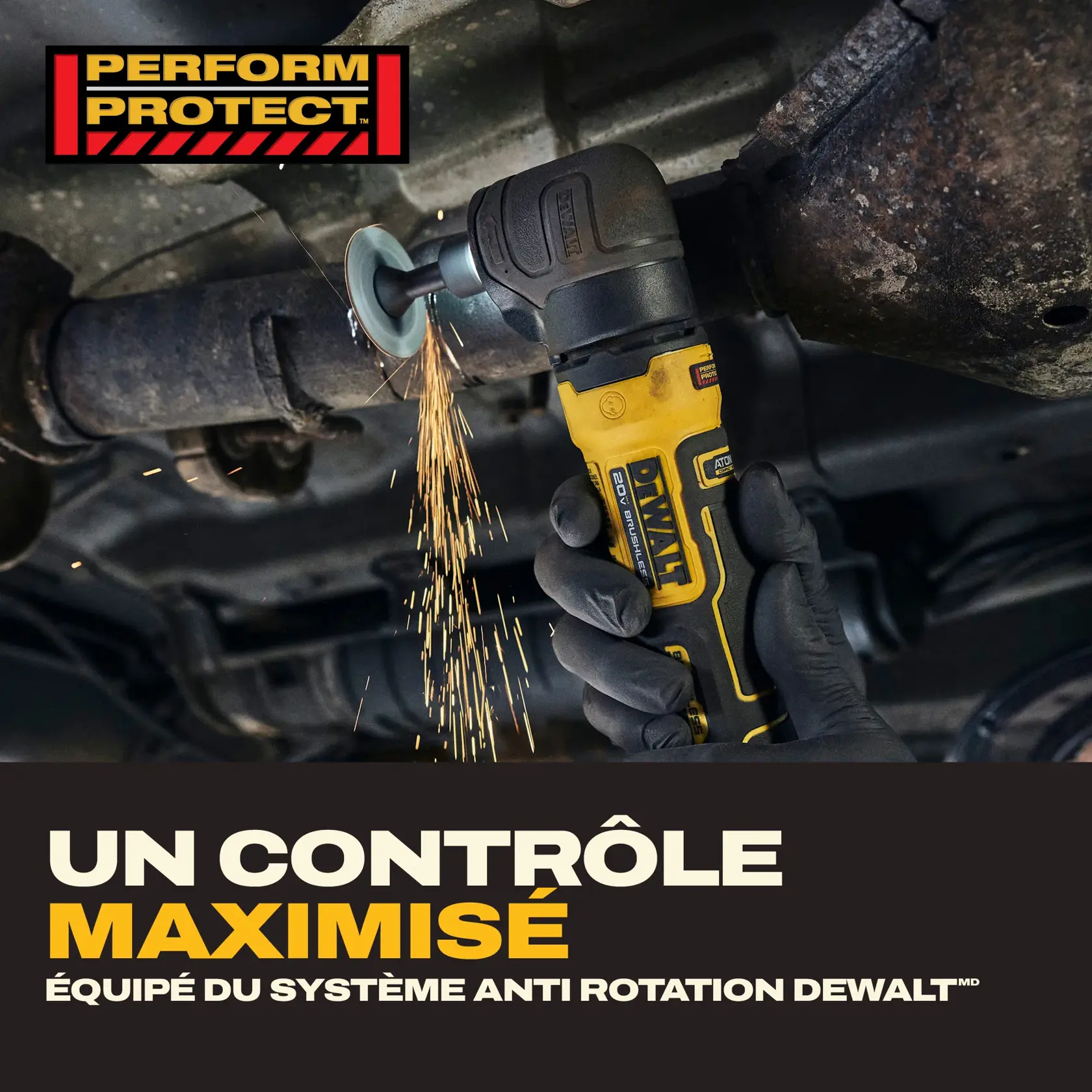 A gloved hand uses a DEWALT angle grinder tool under a vehicle, producing sparks as it grinds metal. Text reads: 'PERFORM PROTECT. HELP MAXIMIZE CONTROL. Equipped with the DEWALT Anti-Rotation System.'