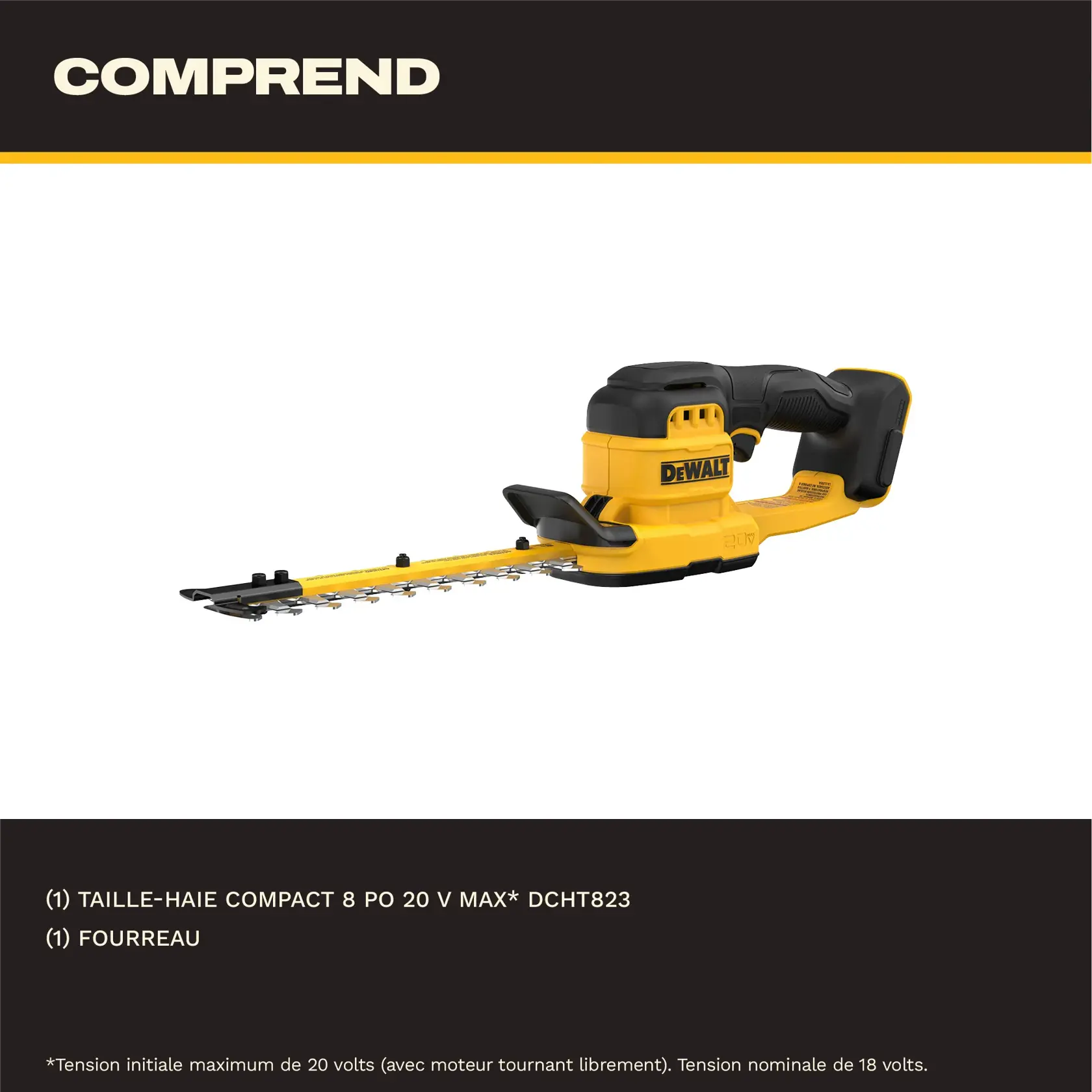 Image of a DEWALT DCHT823 20V MAX* 8-inch compact hedge trimmer with sheath. The hedge trimmer is yellow and black with a handle and blade cover. The included items are listed below the image.