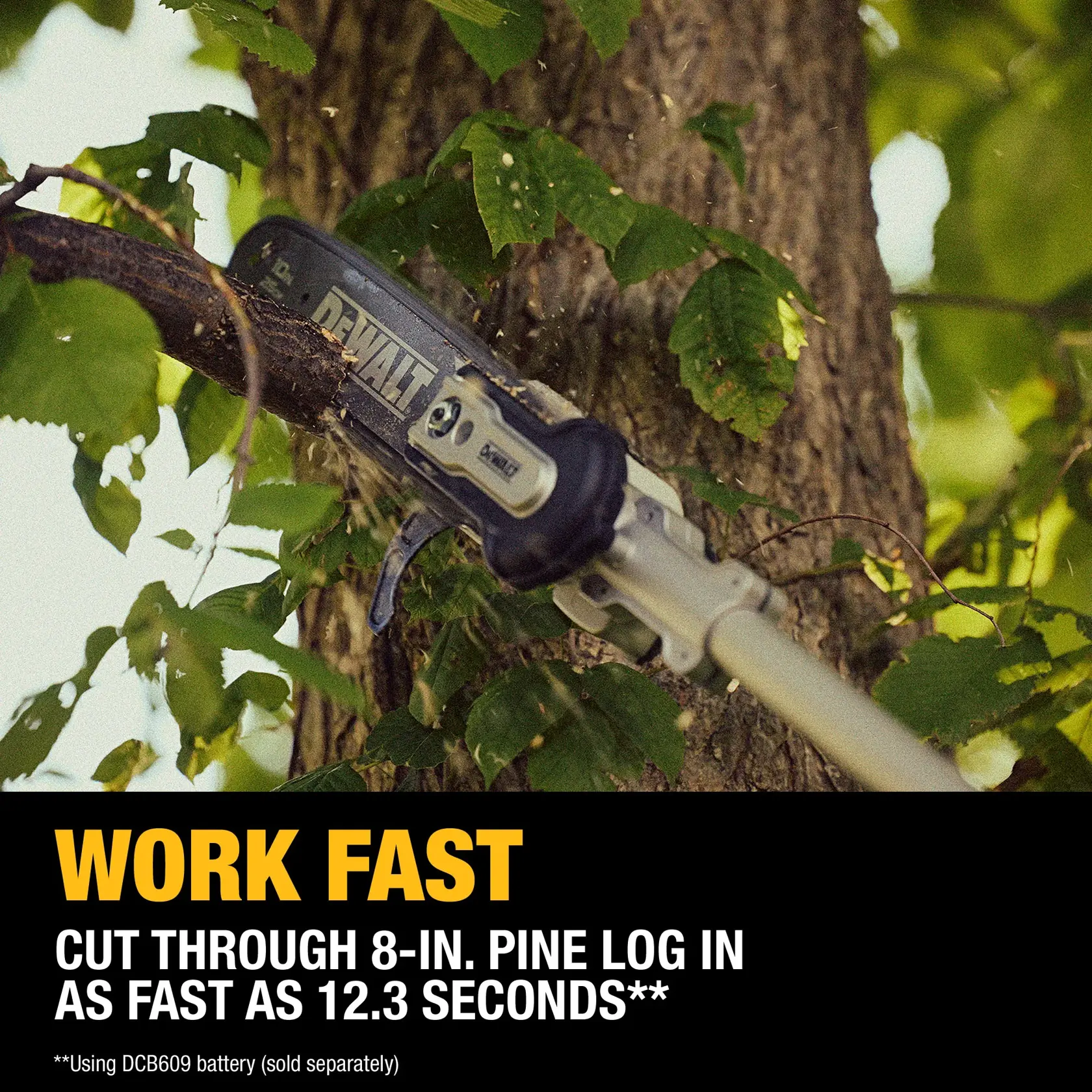 A DEWALT pole saw is shown cutting through a tree branch outdoors, with wood chips flying. Text below highlights the tool's speed, stating it can cut through an 8-inch pine log in as fast as 12.3 seconds using a DCB609 battery (sold separately).