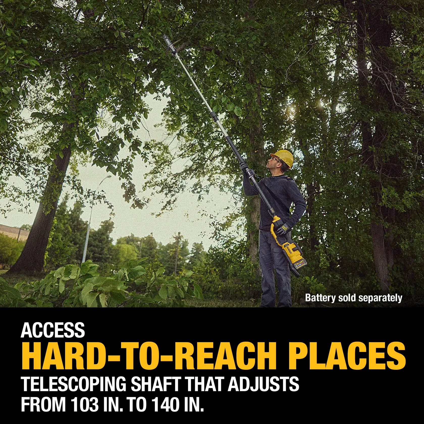 A person wearing a yellow hard hat uses a DEWALT telescoping pole saw to trim high branches on a tree. The tool's shaft adjusts from 103 inches to 140 inches, allowing access to hard-to-reach places. The text in the image notes that the battery is sold separately.