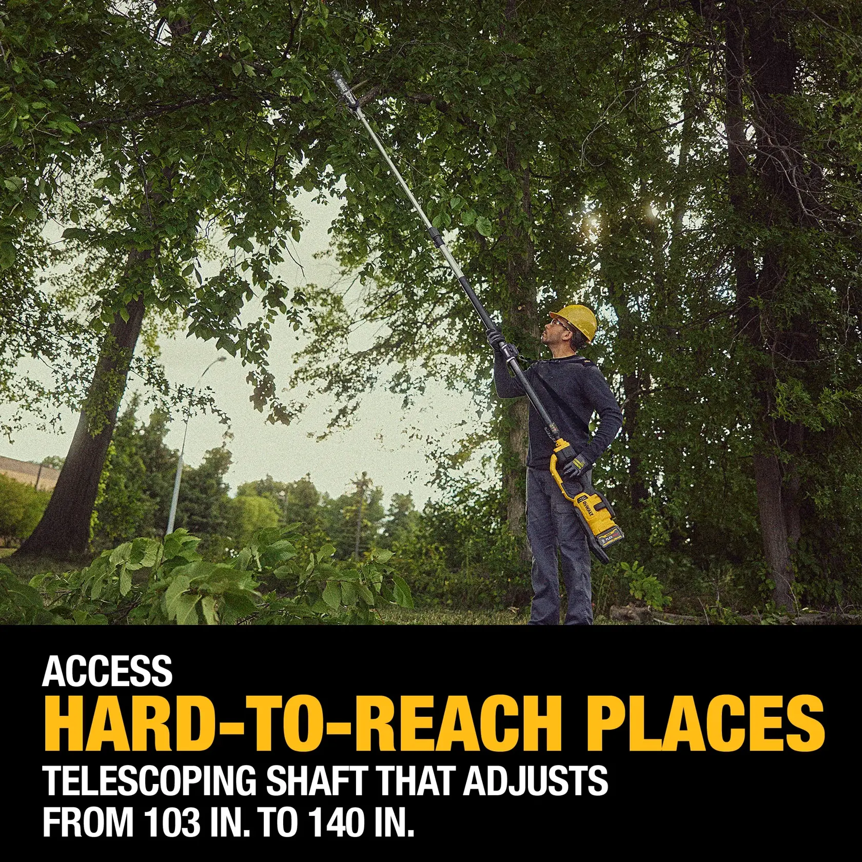 A person wearing protective gear uses a DEWALT cordless pole saw with a telescoping shaft to trim high tree branches. The text highlights the tool's ability to access hard-to-reach places, with the shaft adjustable from 103 inches to 140 inches.