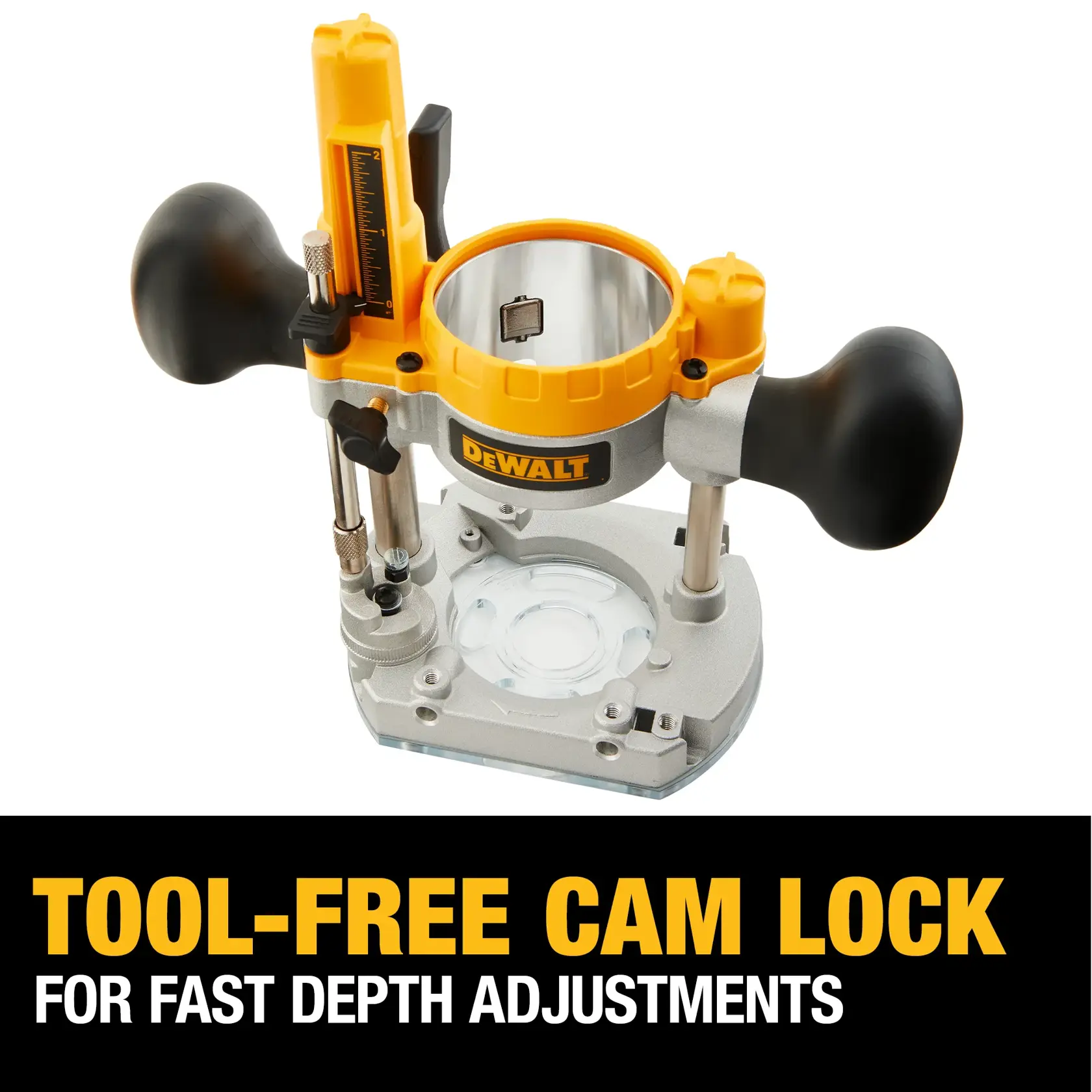 A DEWALT router base with black handles and a yellow body is shown from above. The image highlights the tool-free cam lock feature for fast depth adjustments. Text at the bottom reads, 'TOOL-FREE CAM LOCK FOR FAST DEPTH ADJUSTMENTS.'