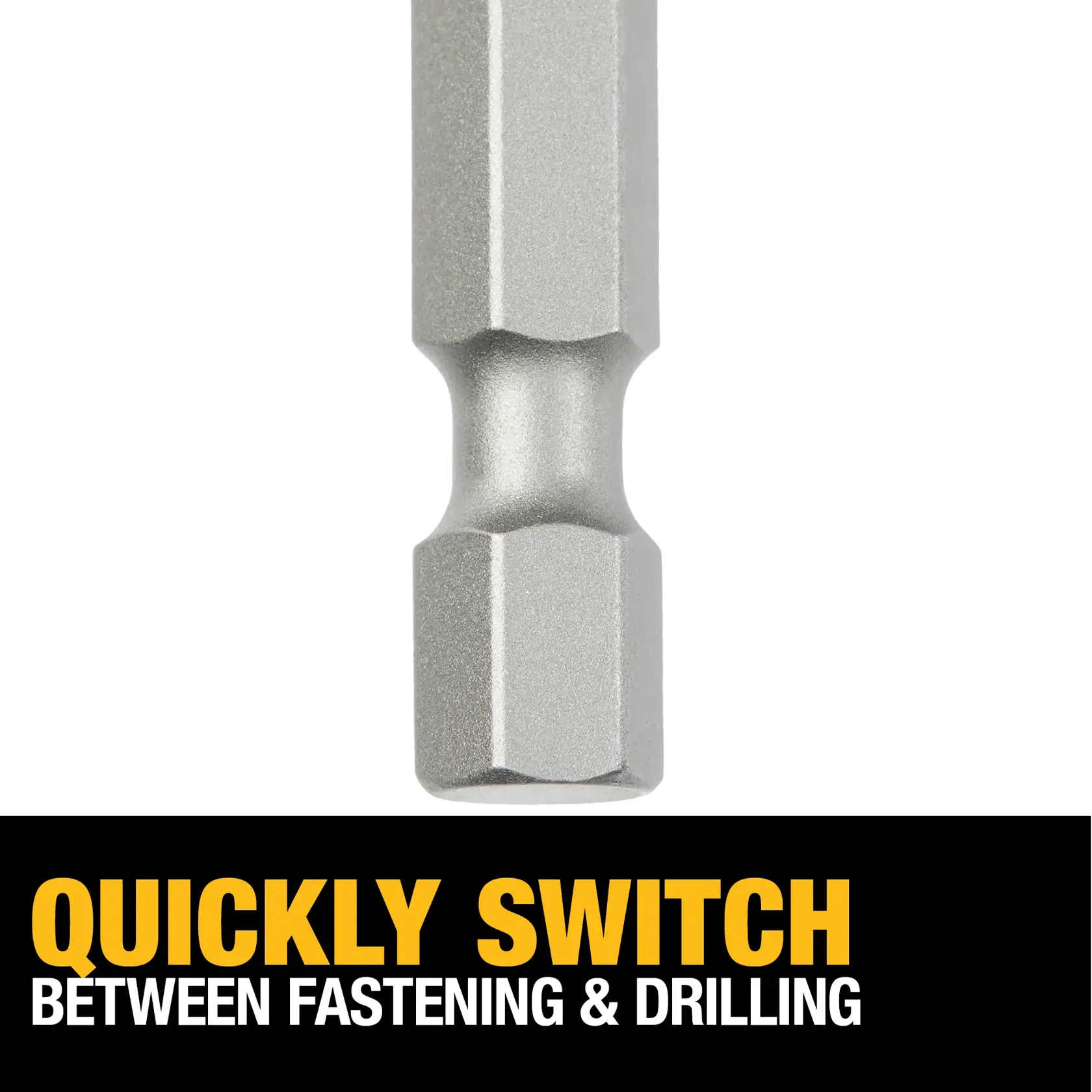 Close-up of a DEWALT tool bit with text below stating 'Quickly switch between fastening & drilling'.