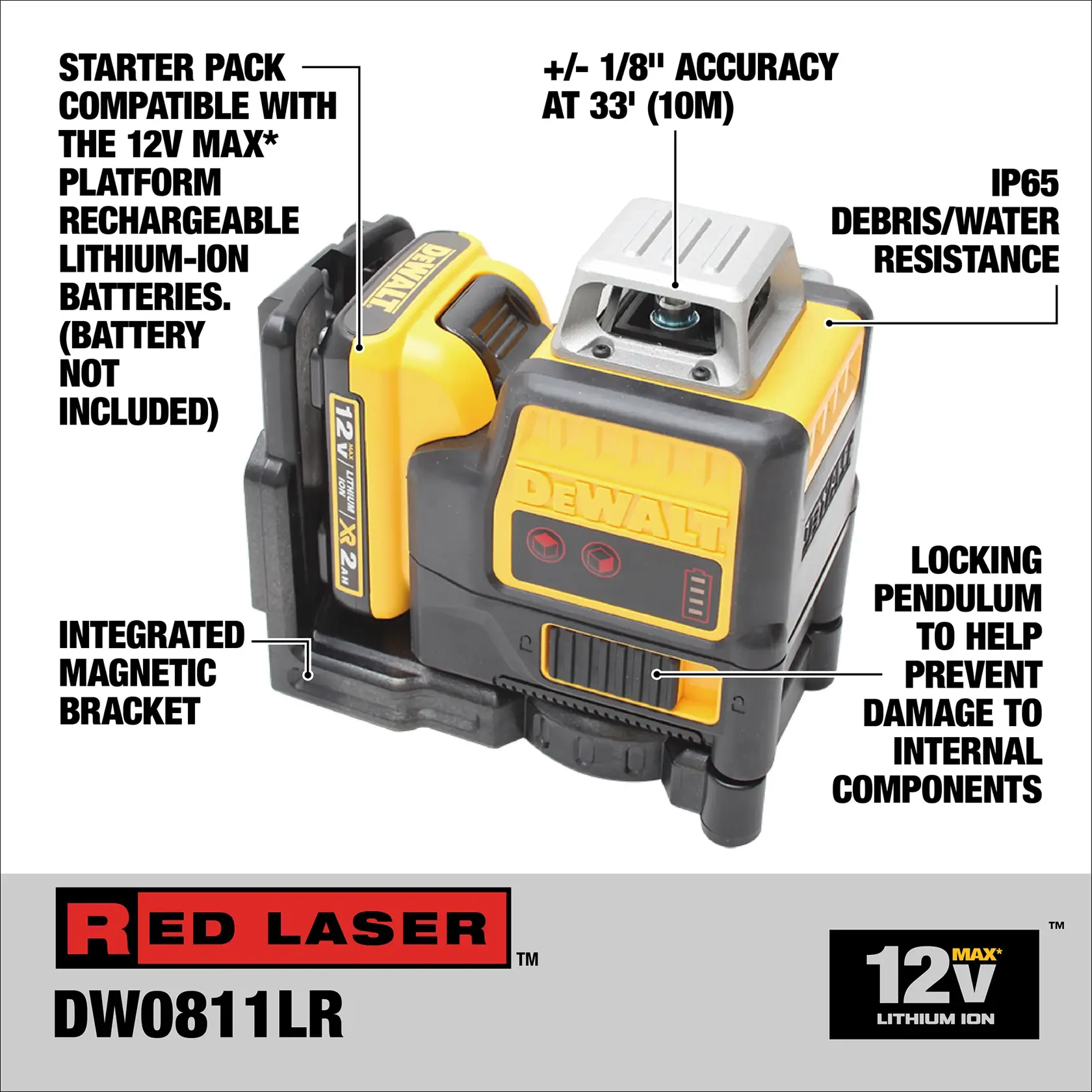 A DEWALT DW0811LR red laser tool featuring a starter pack compatible with 12V MAX lithium-ion batteries, an integrated magnetic bracket, IP65 debris and water resistance, +/- 1/8 inch accuracy at 33 feet (10 meters), and a locking pendulum to help prevent damage to internal components. The tool is shown with highlighted product features.