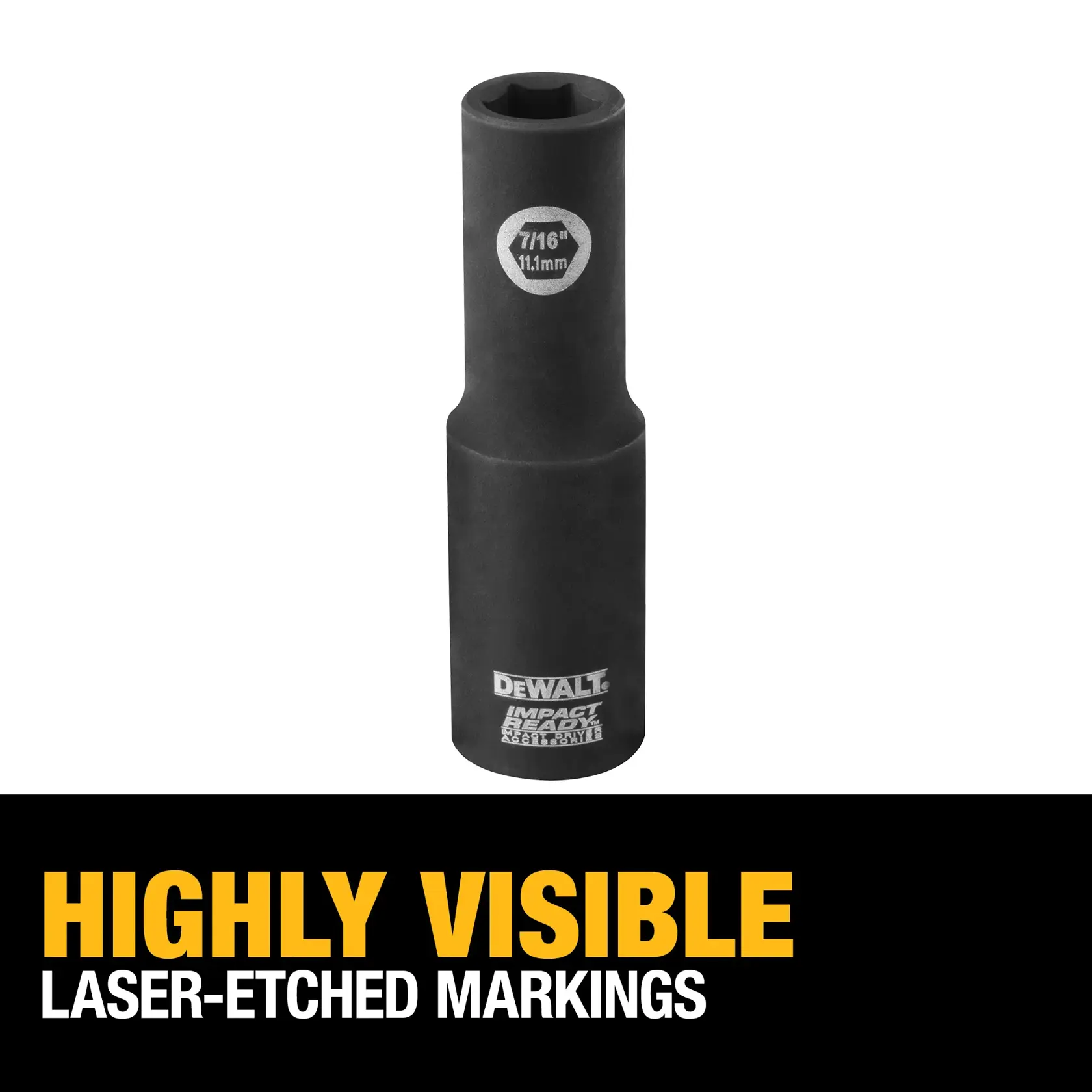 A DEWALT impact socket with laser-etched size markings (7/16 inch, 11.1mm), standing upright on a white background. Below the socket, text reads: 'HIGHLY VISIBLE LASER-ETCHED MARKINGS' in yellow and white letters on a black background.