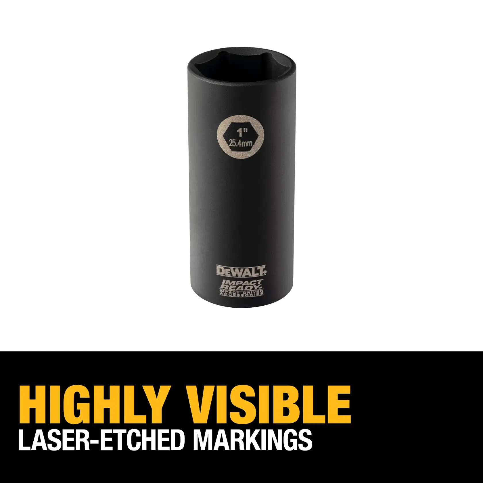 A DEWALT impact socket with laser-etched markings for high visibility. The socket is labeled as 1 inch (25.4 mm) and designed for strength and durability. Text below reads: 'Highly Visible Laser-Etched Markings'.