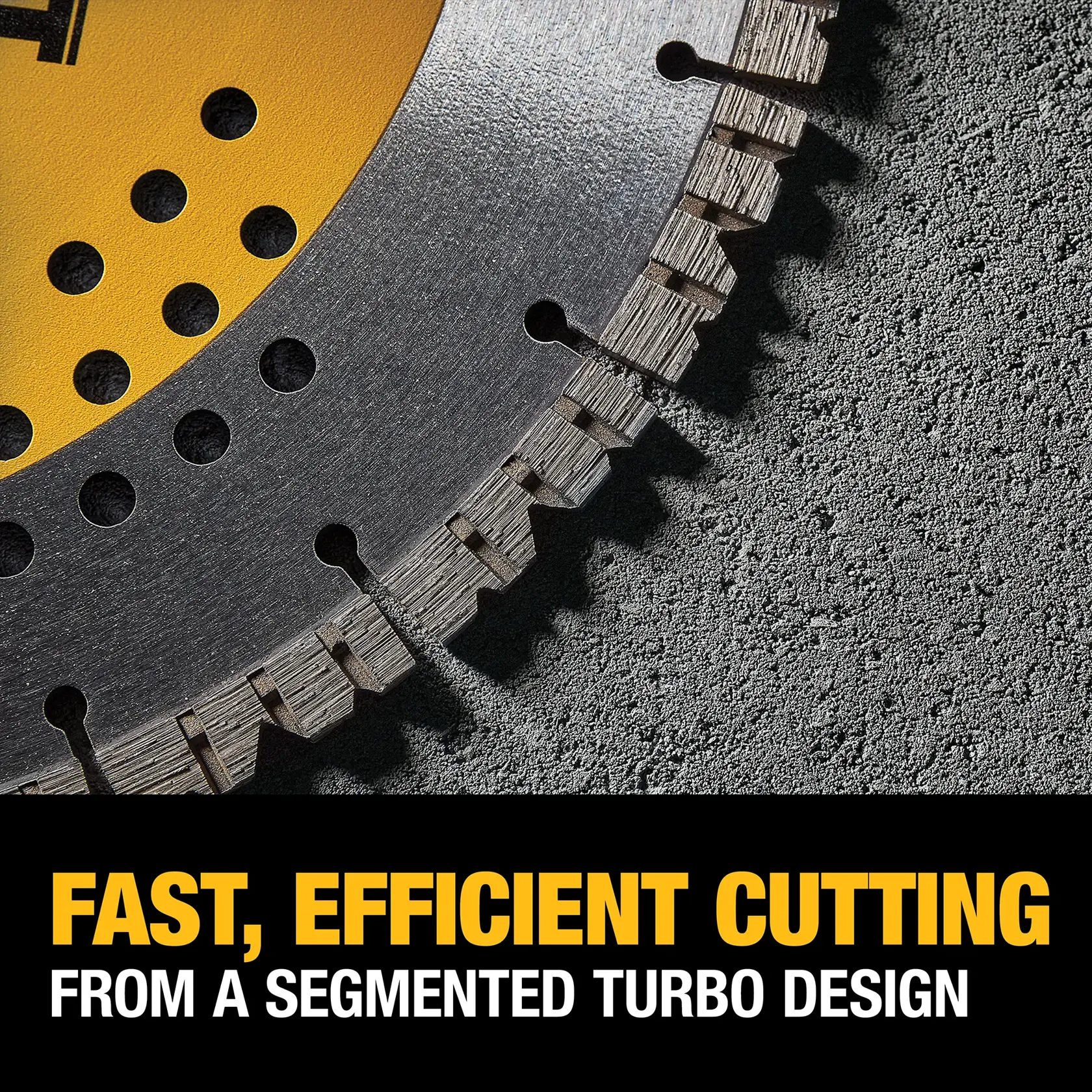 Close-up of a segmented turbo diamond saw blade on a textured surface, with yellow and black DEWALT branding. Bold text reads: 'FAST, EFFICIENT CUTTING FROM A SEGMENTED TURBO DESIGN.'