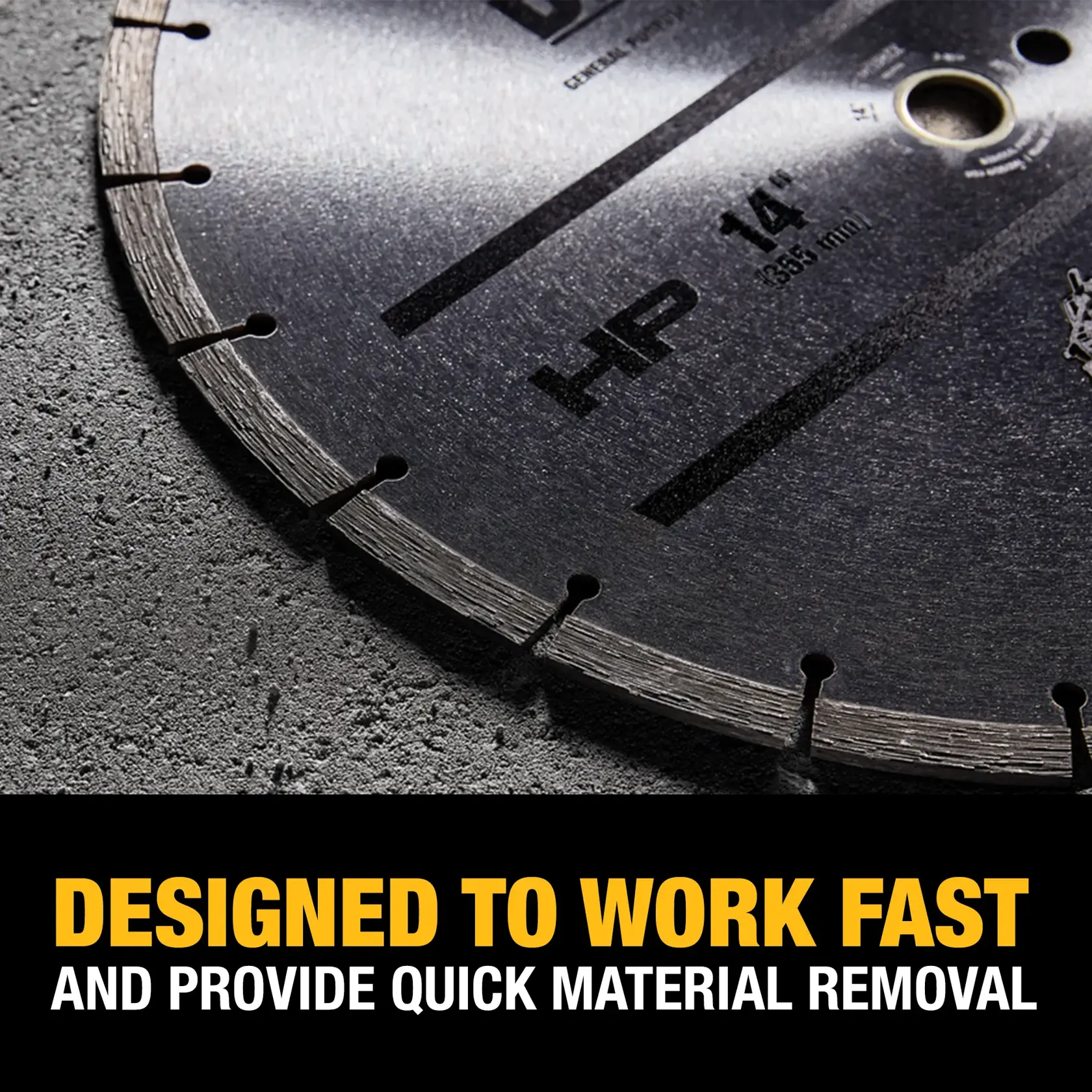 Close-up image of a DEWALT 14-inch segmented saw blade lying on a textured surface, with bold yellow and white text underneath that reads: 'DESIGNED TO WORK FAST AND PROVIDE QUICK MATERIAL REMOVAL.'