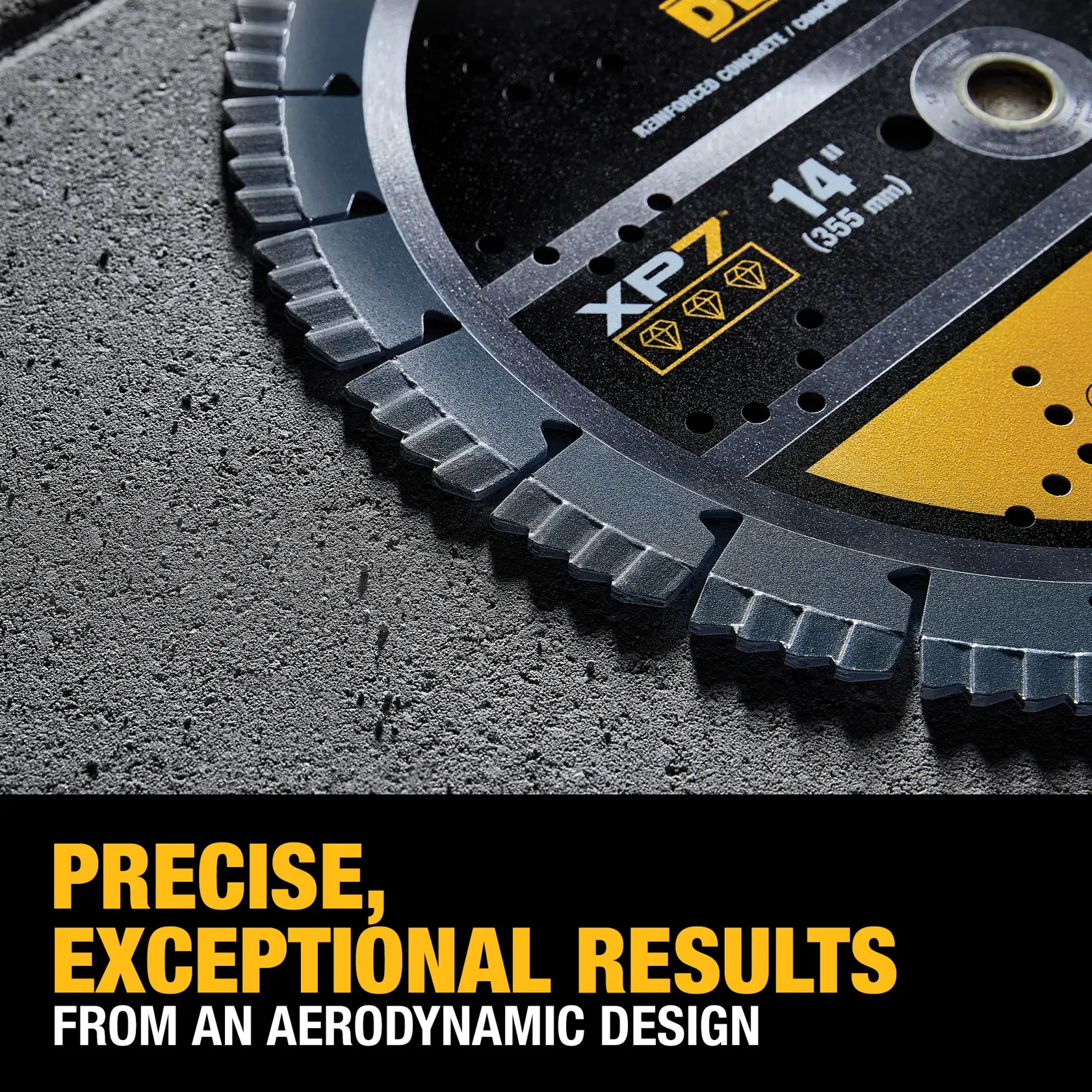 Close-up of a DEWALT XP7 14-inch (355 mm) diamond blade for cutting, placed on a textured surface. The image highlights the aerodynamic design and features bold yellow and white text reading: 'Precise, exceptional results from an aerodynamic design.'