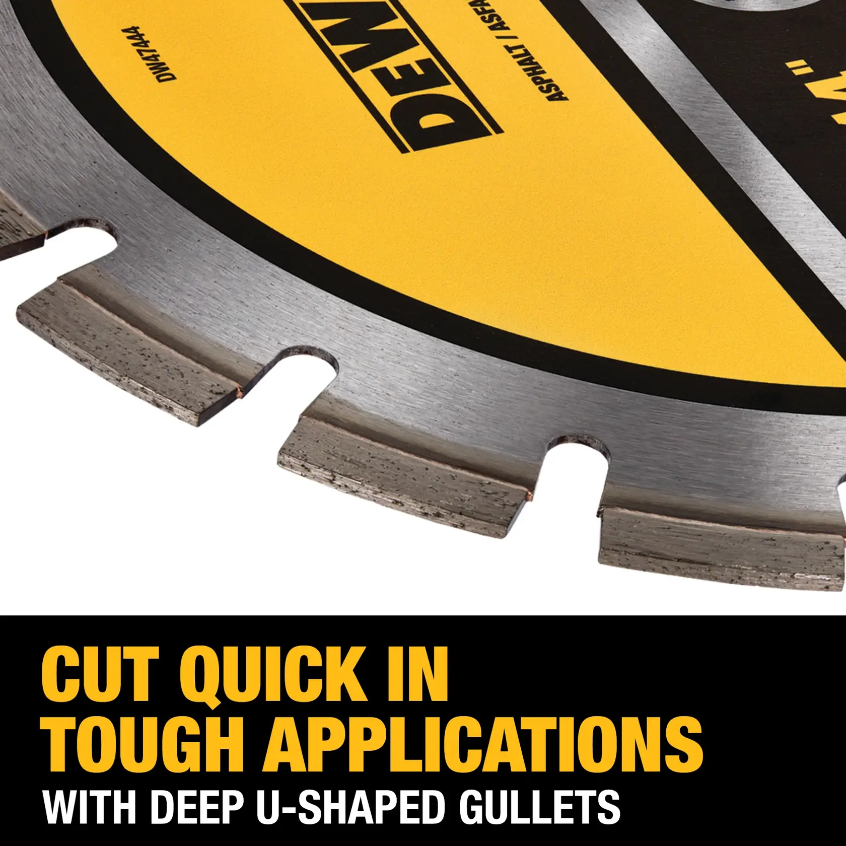 Close-up image of a DEWALT asphalt cutting blade with U-shaped gullets. The blade is metallic with a yellow label, and text at the bottom reads: 'CUT QUICK IN TOUGH APPLICATIONS WITH DEEP U-SHAPED GULLETS.'