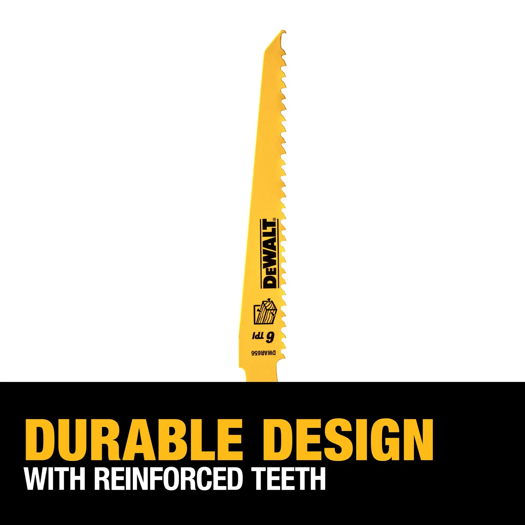 A yellow DEWALT reciprocating saw blade with reinforced teeth is shown above text that reads 'Durable design with reinforced teeth.'