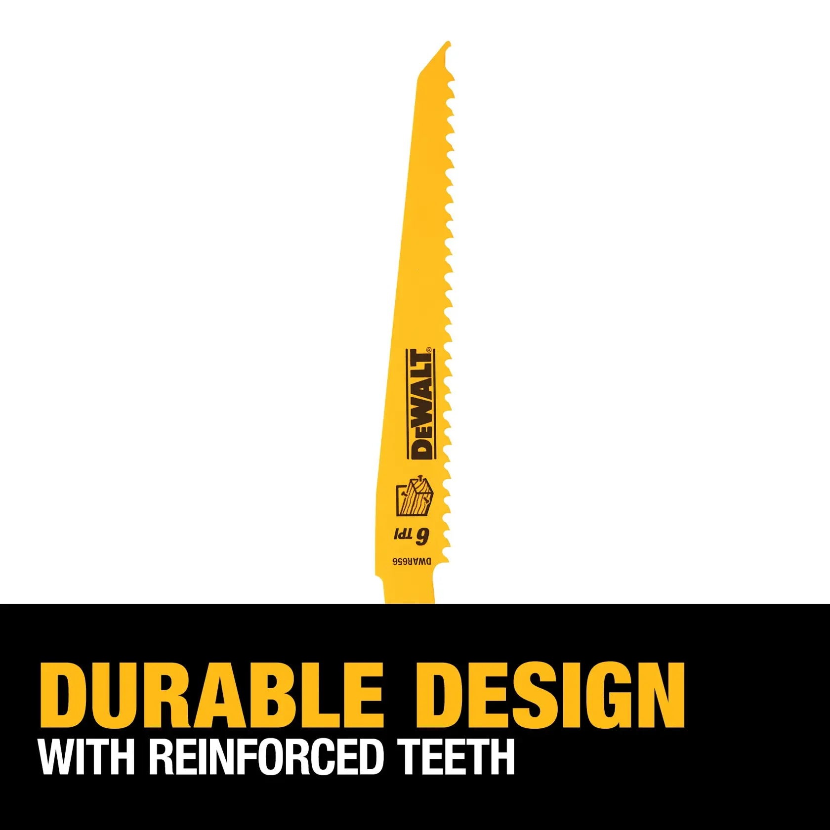 DEWALT yellow reciprocating saw blade with sharp reinforced teeth, shown above a black banner with text stating 'Durable design with reinforced teeth'.