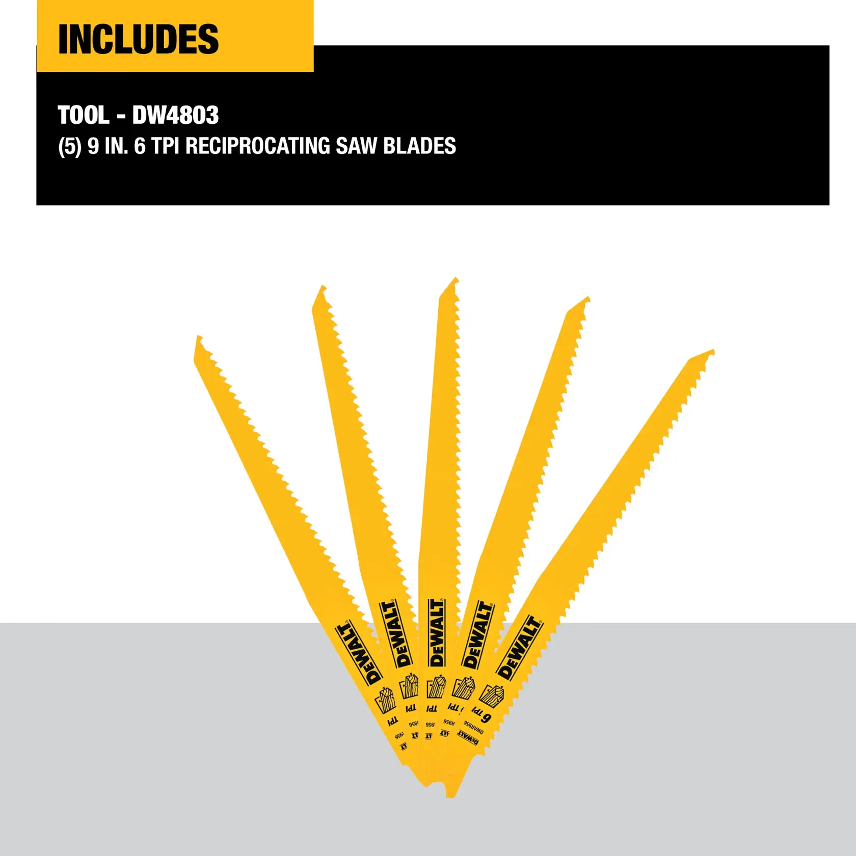 Image showing five yellow DEWALT reciprocating saw blades, model DW4803, each 9 inches in length and 6 teeth per inch (TPI). The blades are fanned out on a gray and white background, with text indicating the included items.