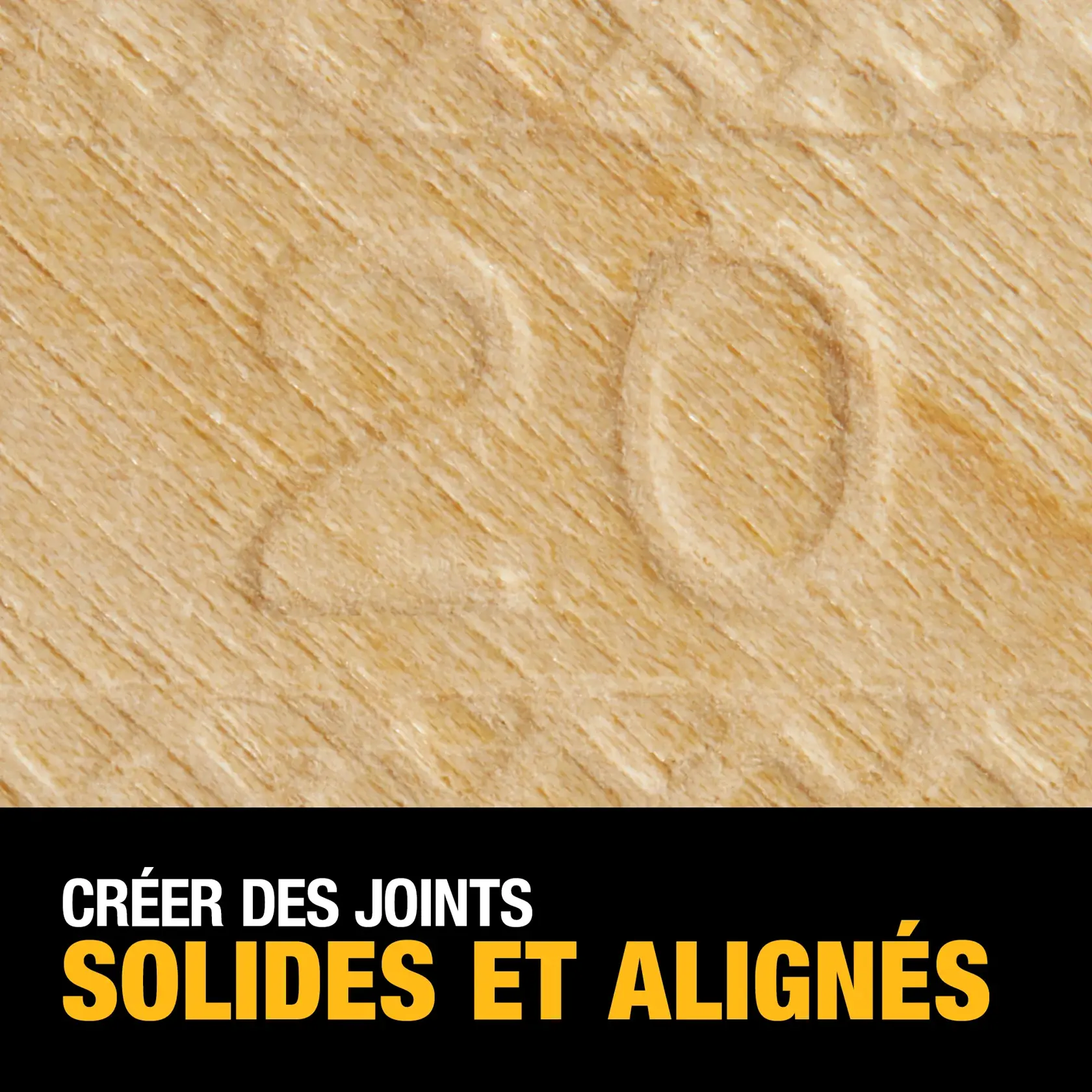 Close-up of a wooden surface with the number 20 embossed. Below, bold yellow and white text reads: 'CREATE STRONG AND ALIGNED JOINTS.'