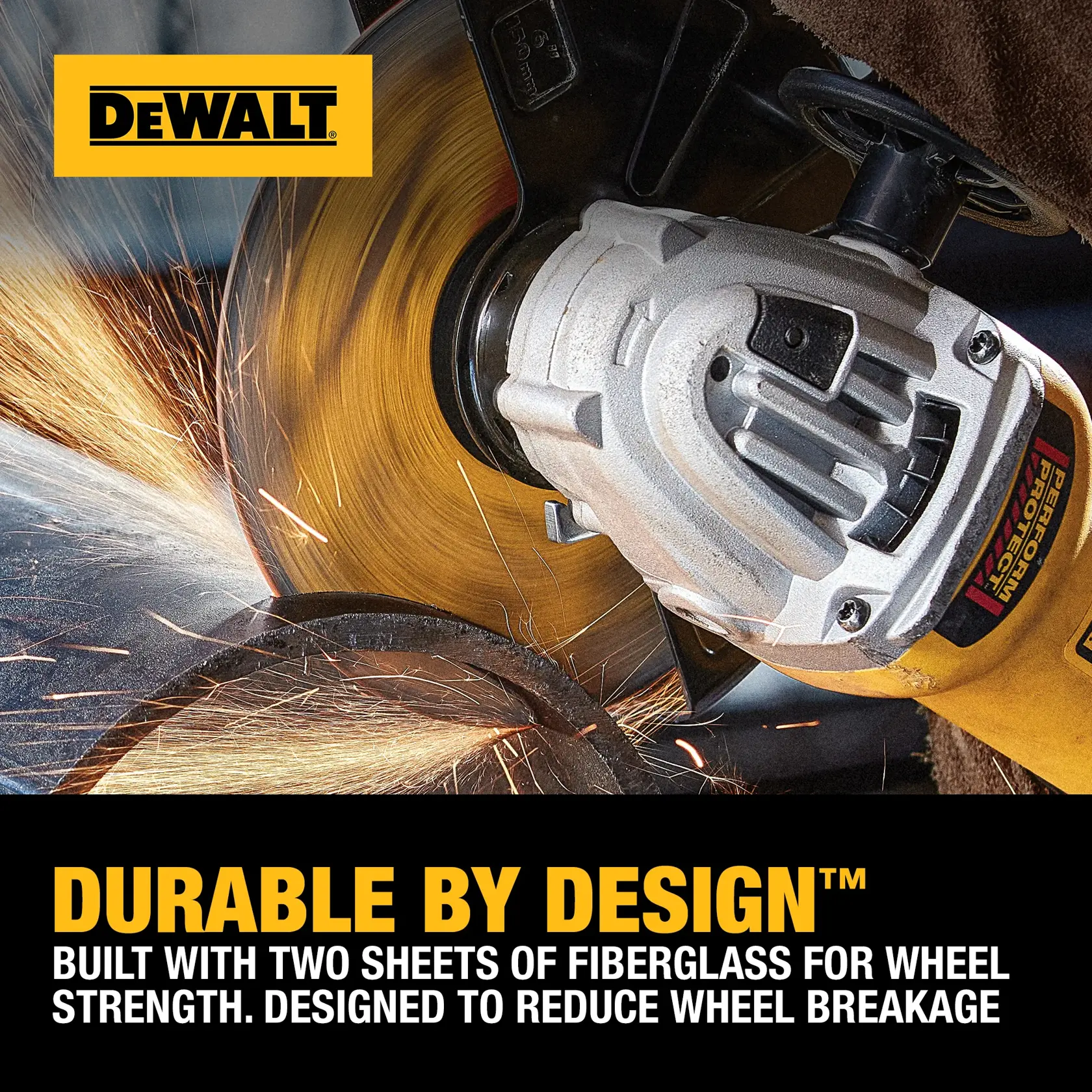 A DEWALT angle grinder with a cutting wheel is in use, producing sparks as it cuts metal. The image includes the DEWALT logo and text that highlights the product's durability, stating it is built with two sheets of fiberglass for wheel strength and designed to reduce wheel breakage.