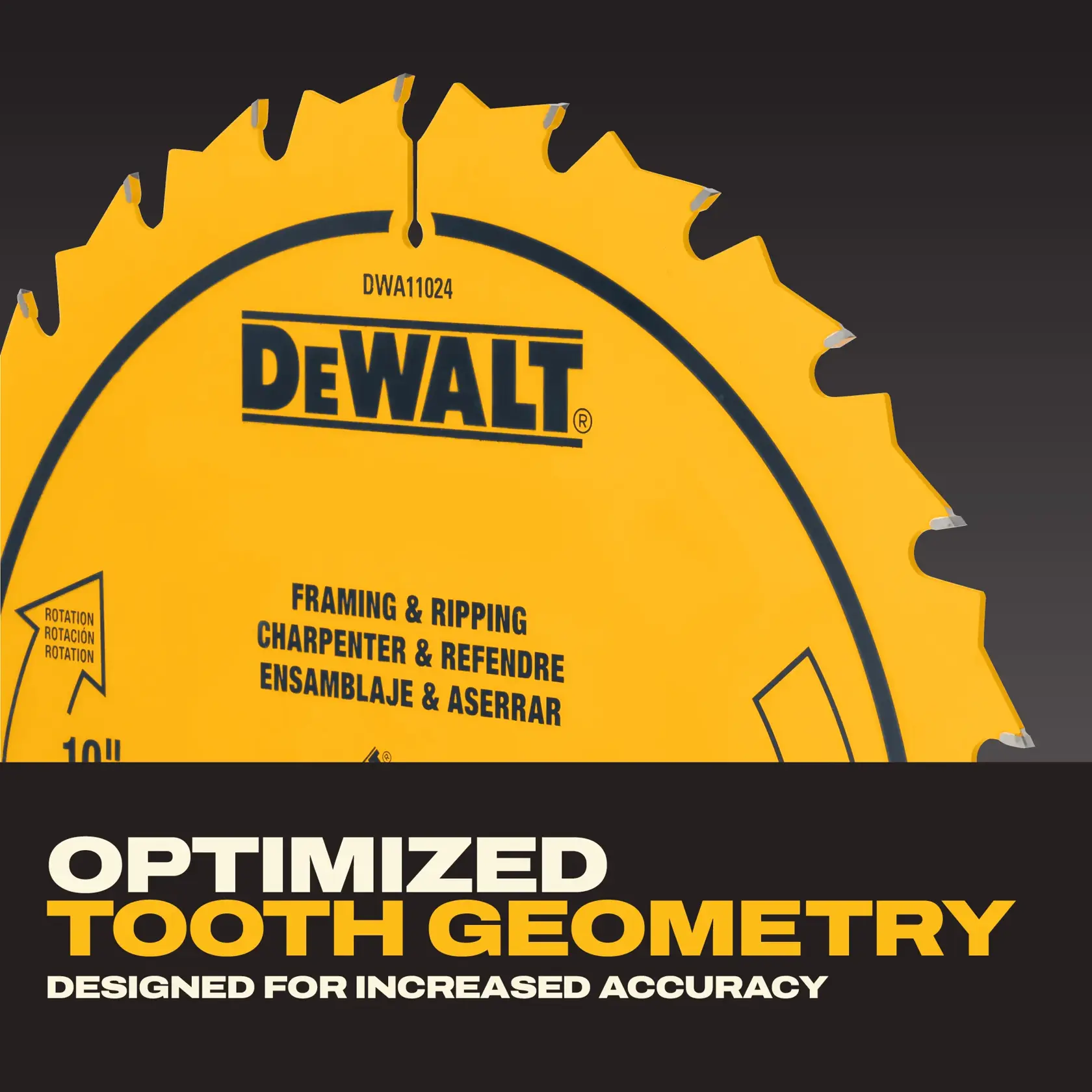 Close-up of a DEWALT circular saw blade, model DWA11024, with highlighted teeth and text emphasizing 'Optimized Tooth Geometry' and 'Designed for increased accuracy'. The blade is labeled for framing and ripping, with instructions in English, French, and Spanish.