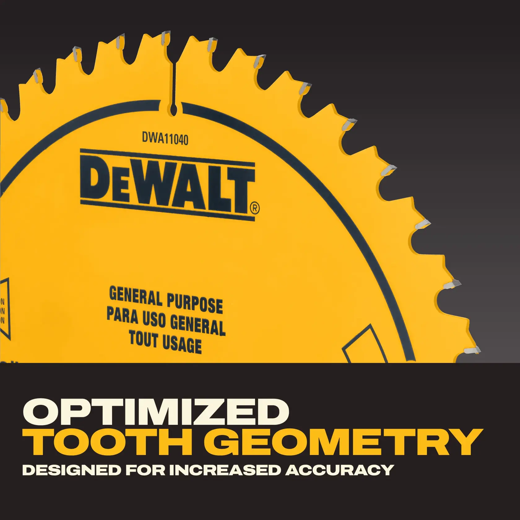 Close-up image of a yellow DEWALT circular saw blade, model DWA11040, labeled for general purpose usage. Text on the image reads: 'Optimized tooth geometry designed for increased accuracy.'