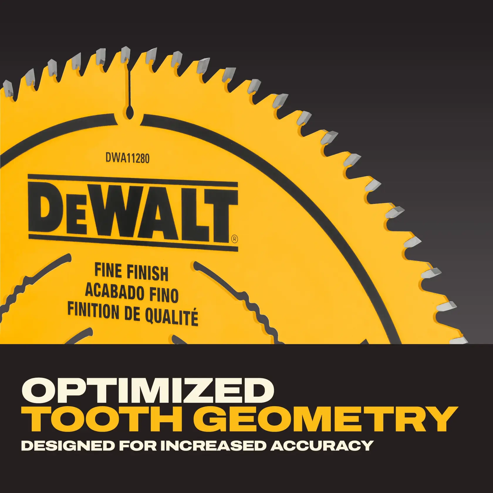 Close-up image of a DEWALT circular saw blade, model DWA11280, with fine finish text in English, Spanish, and French. The blade is yellow with gray teeth. The text on the image highlights 'Optimized Tooth Geometry' and 'Designed for Increased Accuracy' in bold black and yellow font.