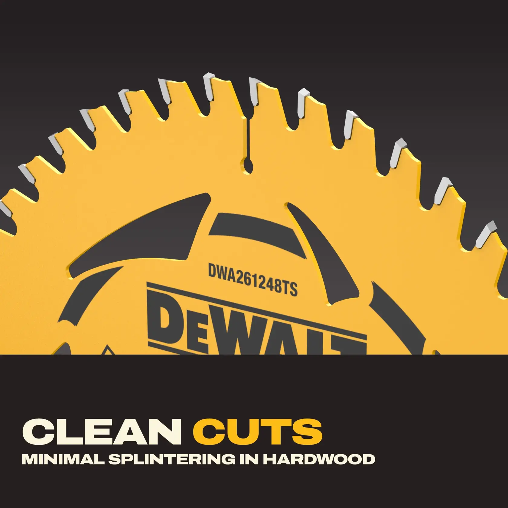 Image en gros plan d'une lame de scie circulaire DEWALT avec des dents tranchantes et le texte 'CLEAN CUTS MINIMAL SPLINTERING IN HARDWOOD' affiché en dessous, mettant en avant la précision de la coupe de la lame pour le bois dur.
