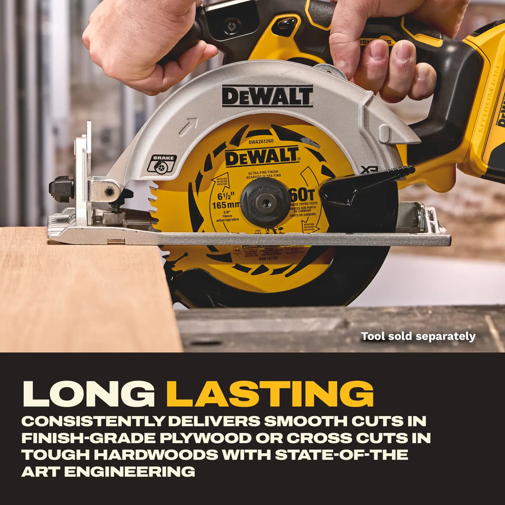 Close-up image of a DEWALT circular saw blade (model DWA261260) mounted on a power tool, cutting through a piece of wood. Promotional text at the bottom reads: 'LONG LASTING - Consistently delivers smooth cuts in finish-grade plywood or cross cuts in tough hardwoods with state-of-the-art engineering.' Note: tool sold separately.