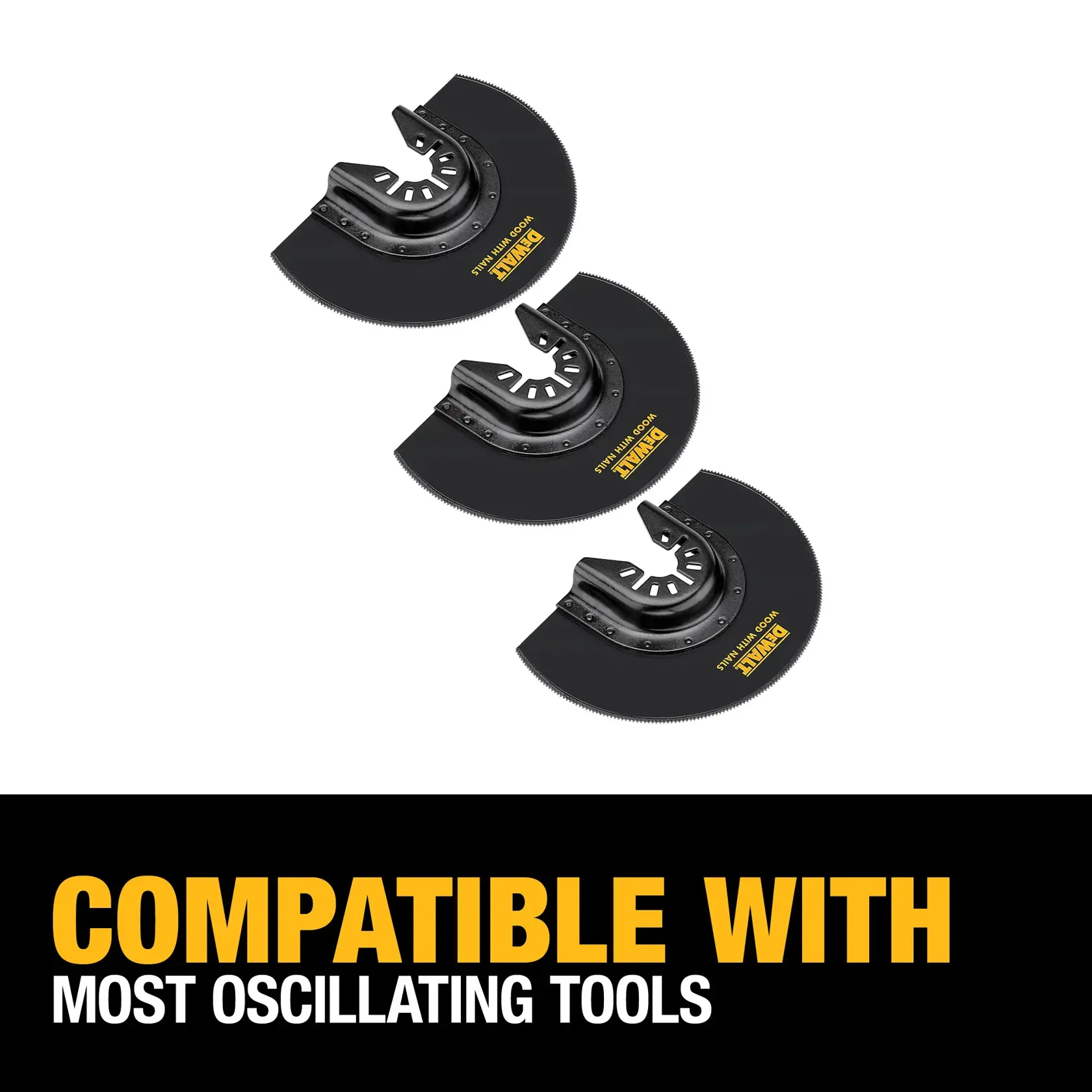 Three DEWALT oscillating tool blades arranged diagonally above a caption that reads 'Compatible with most oscillating tools.'
