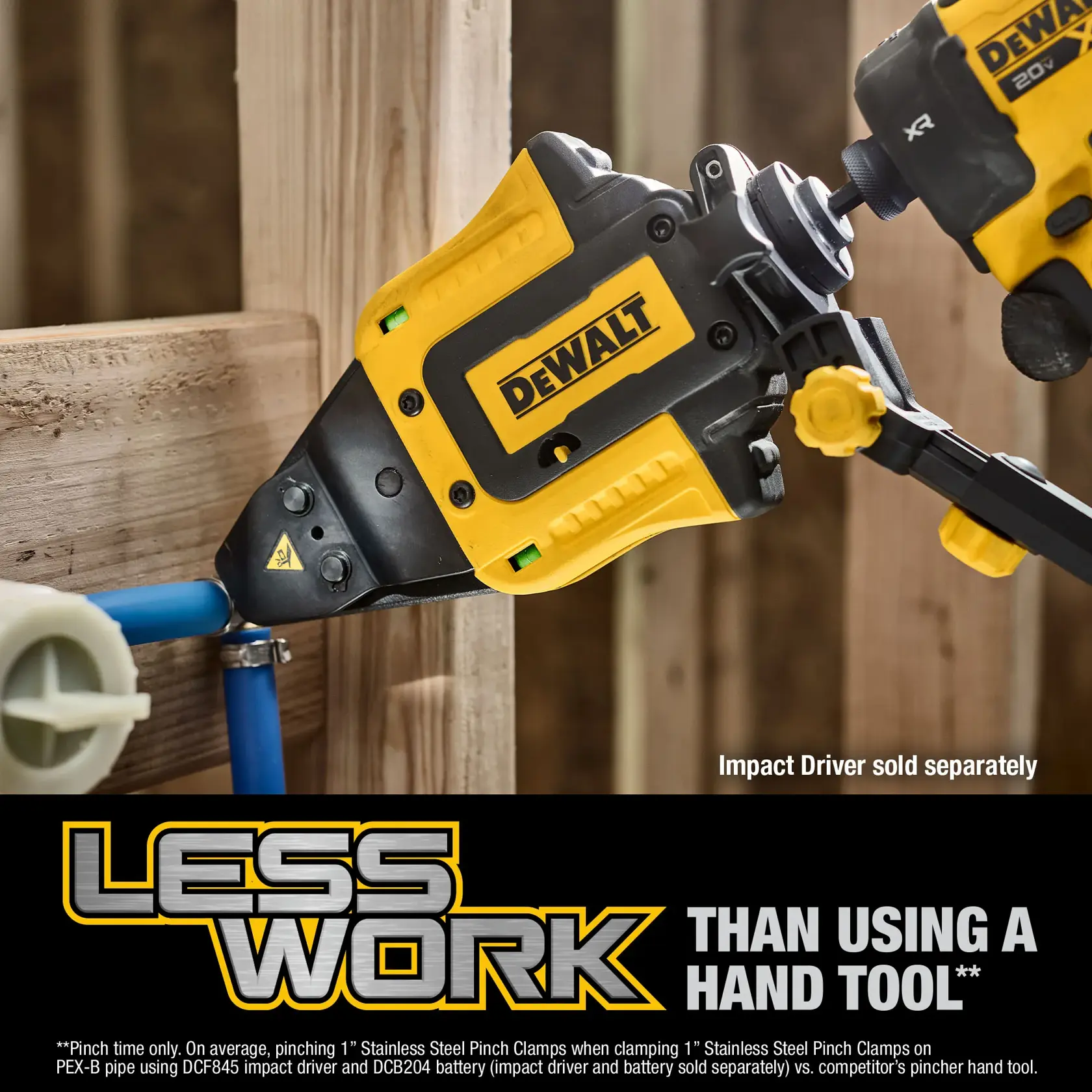 A close-up of a DEWALT tool being used to clamp a blue pipe to a wooden structure. The tool is attached to an impact driver, which is sold separately. Promotional text at the bottom reads 'LESS WORK THAN USING A HAND TOOL.'