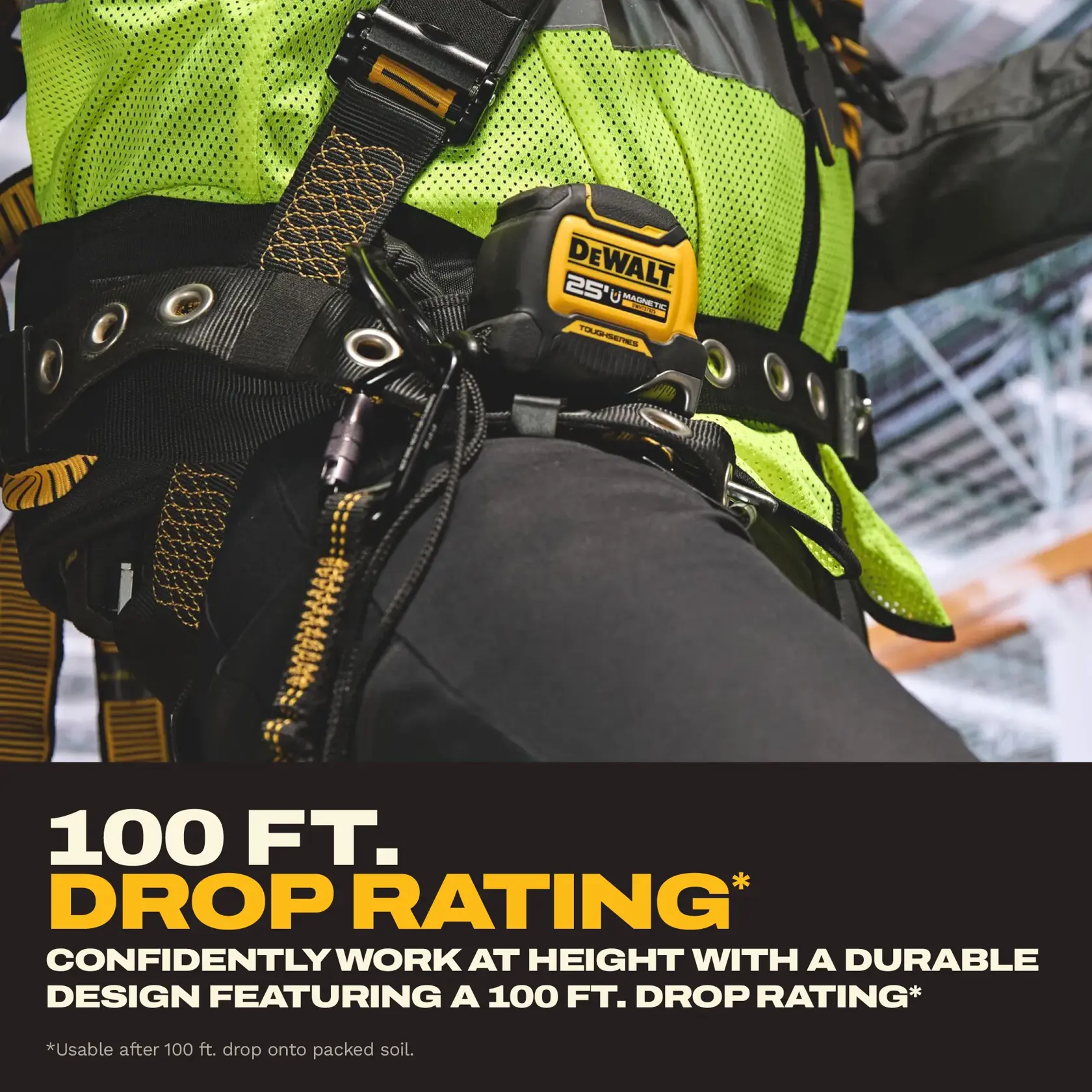 A DEWALT 25-foot tape measure (model DWHT37925S) attached to a worker's safety harness, with the worker wearing a green high-visibility vest. Promotional text emphasizes the tape measure's 100-foot drop rating and its durable design suitable for working at height.