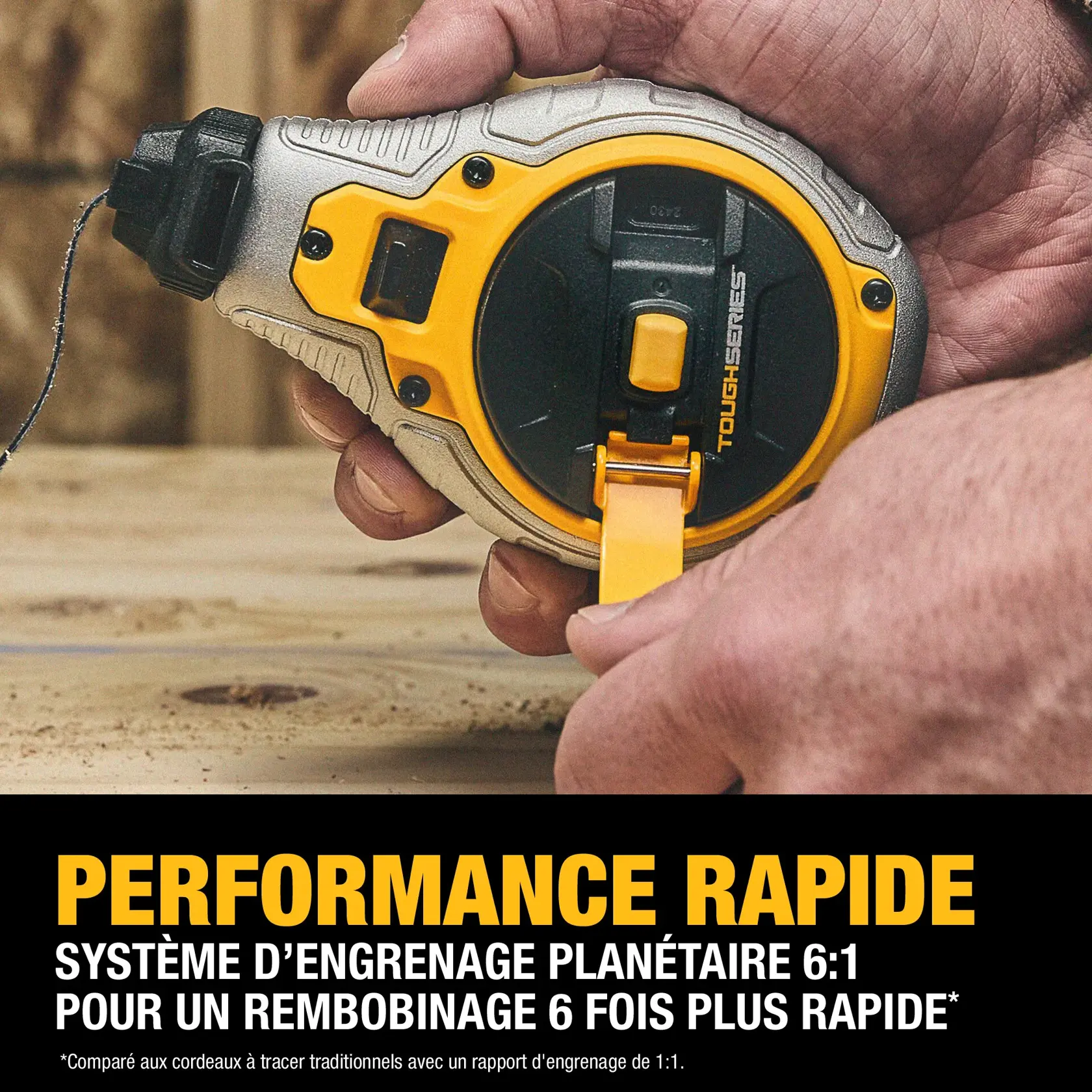 A close-up of a person holding a DEWALT Tough Series chalk reel with a 6:1 planetary gear system for faster performance, featuring yellow and black accents. Text at the bottom highlights fast performance and a 6x faster rewind compared to traditional chalk reels.