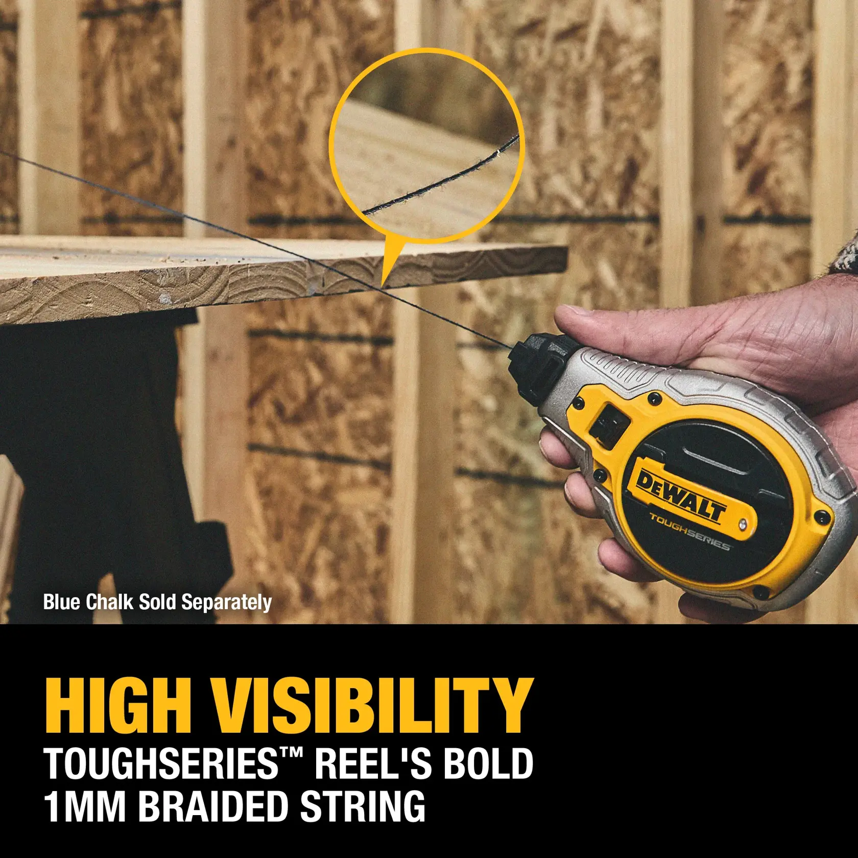 A close-up of a DEWALT ToughSeries chalk reel being used to mark a line on a wooden board. The image highlights the bold, high visibility 1mm braided string. Text on the image reads: 'HIGH VISIBILITY. TOUGHSERIES REEL'S BOLD 1MM BRAIDED STRING.' Blue chalk sold separately.