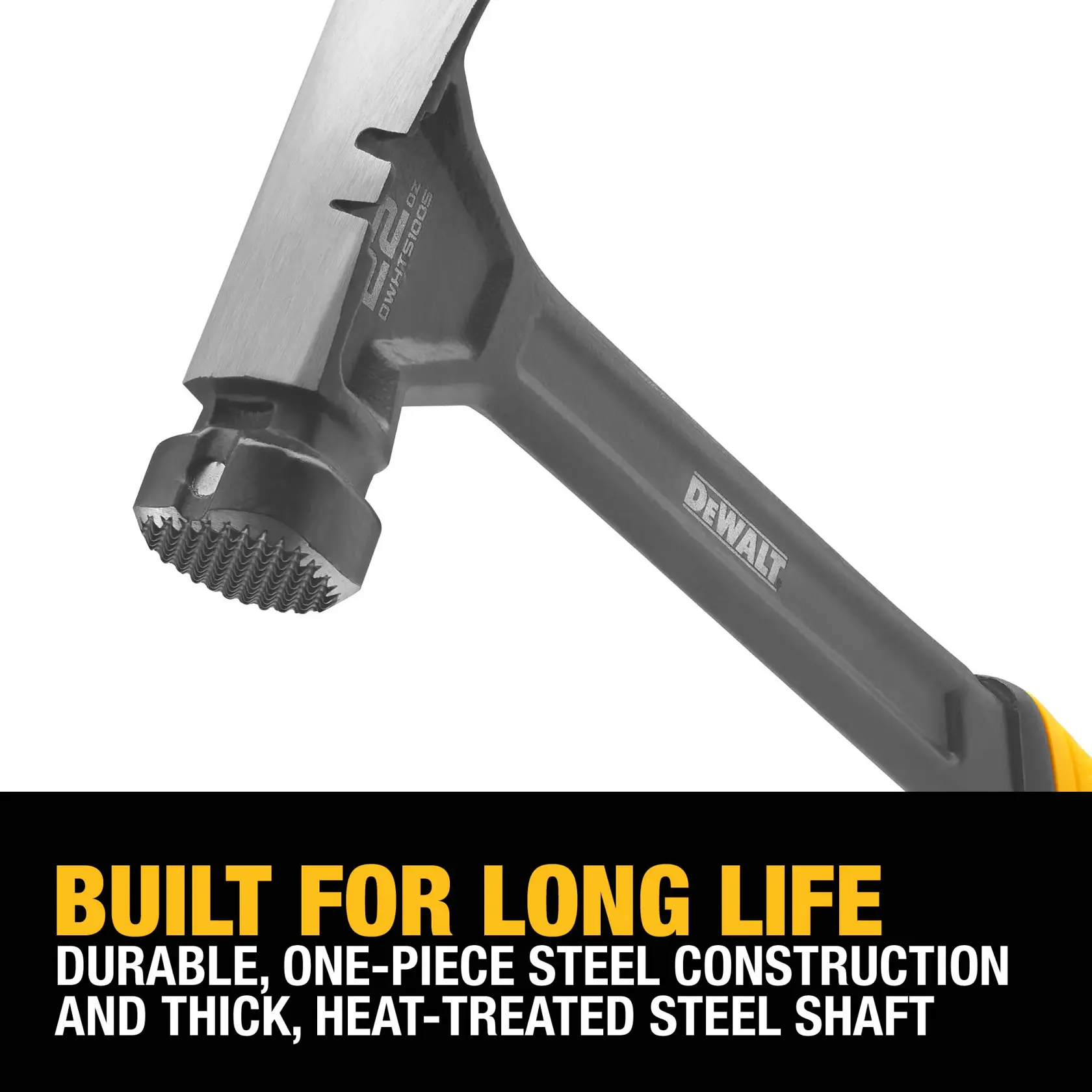 Close-up image of a DEWALT DWHT51005 steel hammer showing its durable one-piece construction and textured striking face. Text at the bottom reads: 'BUILT FOR LONG LIFE. Durable, one-piece steel construction and thick, heat-treated steel shaft.'