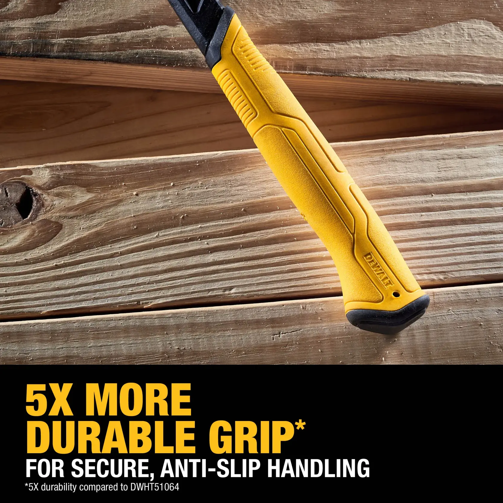 Close-up of a yellow DEWALT hammer handle on wooden planks. Text highlights '5X More Durable Grip' for secure, anti-slip handling, with durability compared to DWHT51064.