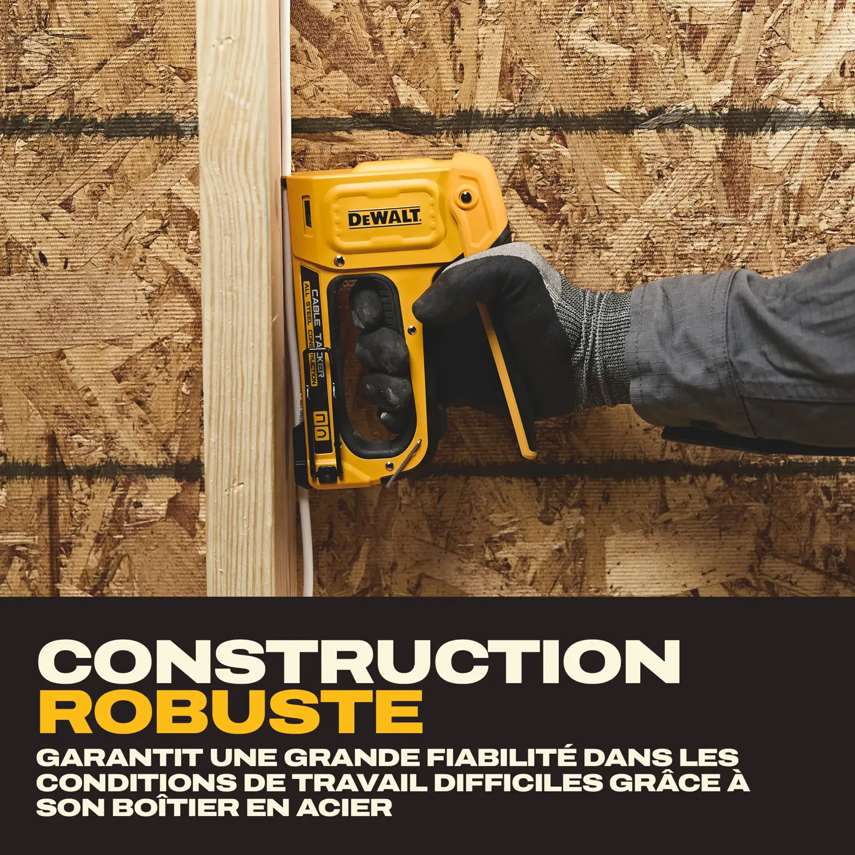 A gloved hand using a yellow DEWALT stapler (DWHT70100) against a wooden beam and OSB wall, highlighting the product's durable steel housing construction with promotional text.