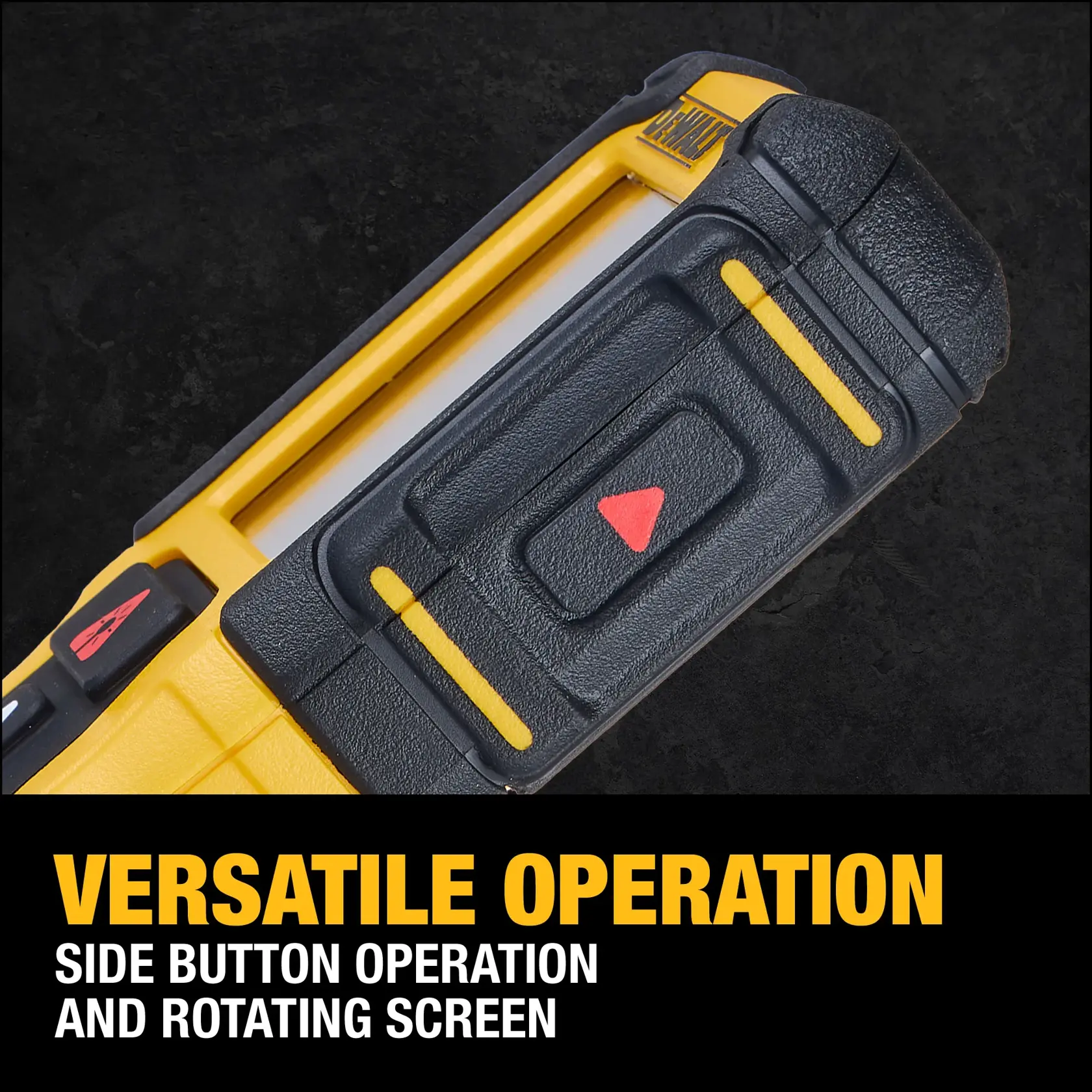 Close-up of a DEWALT tool, showing a black and yellow side button and rotating screen for versatile operation. Text on the image says, 'Versatile Operation. Side button operation and rotating screen.'