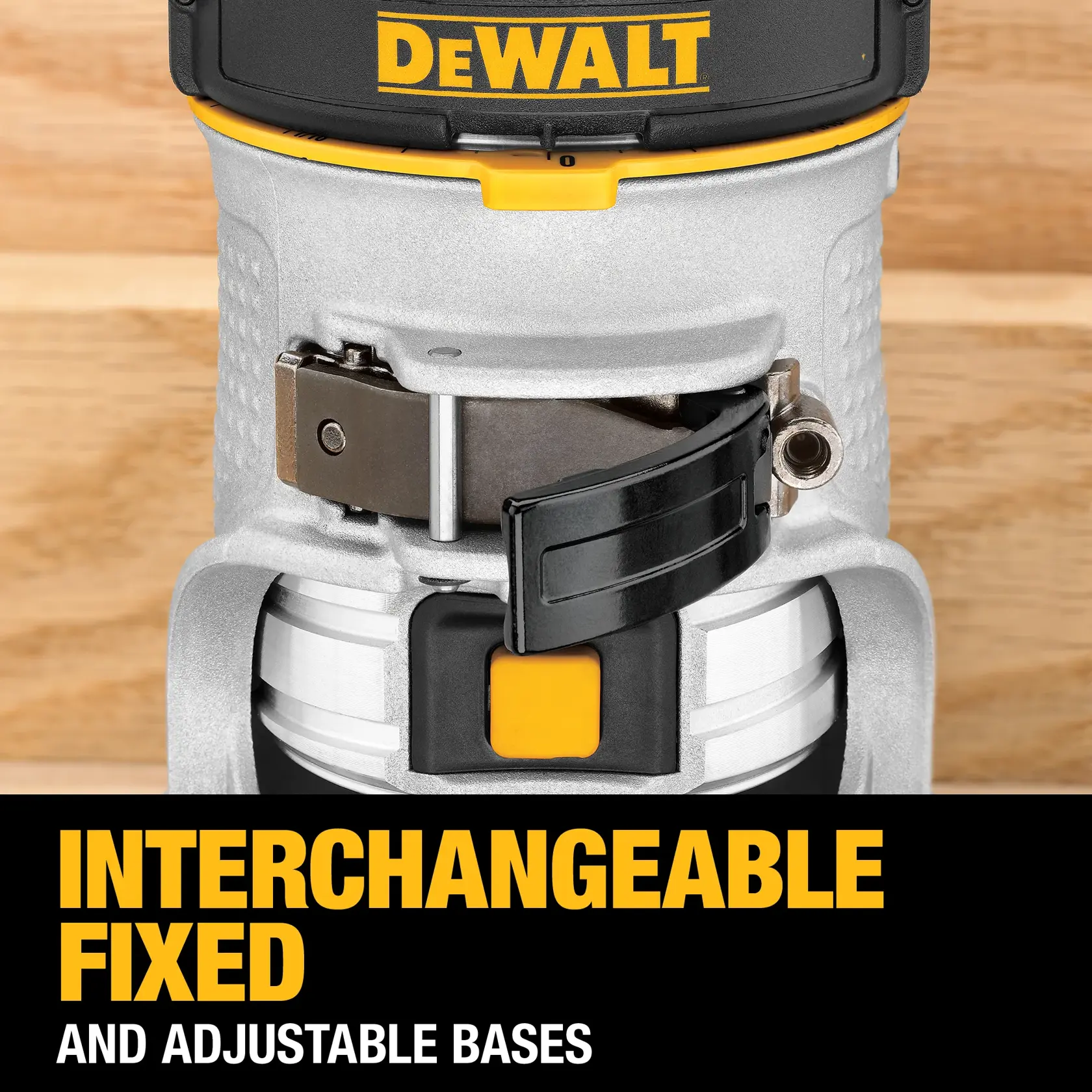 Close-up image of a DEWALT power tool showing the locking mechanism and base. Text on the image states: 'INTERCHANGEABLE FIXED AND ADJUSTABLE BASES.' The background features a wooden surface.