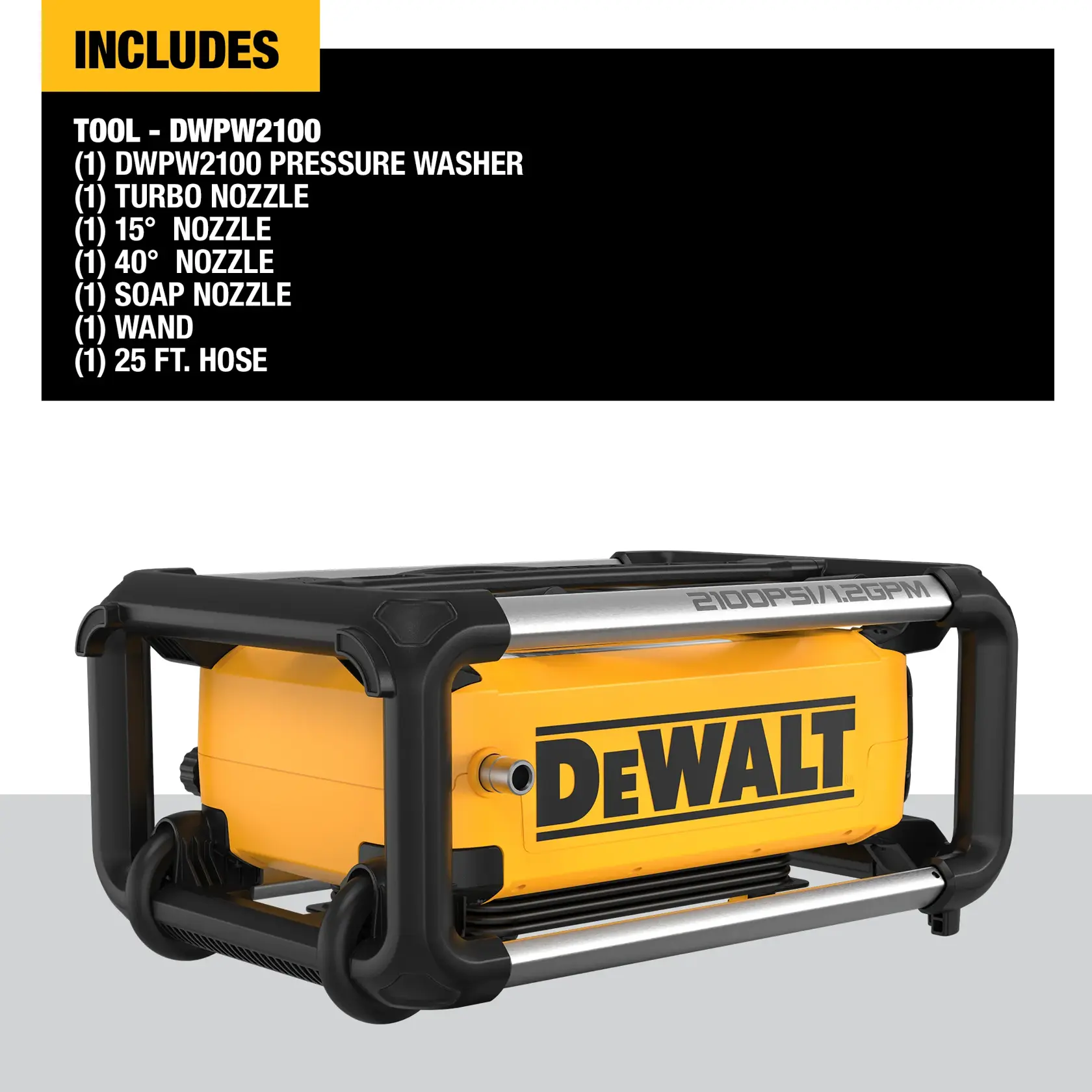 Image showing a DEWALT DWPW2100 pressure washer, with a list of included items: DWPW2100 pressure washer, turbo nozzle, 15° nozzle, 40° nozzle, soap nozzle, wand, and 25 ft. hose. The pressure washer has a yellow body with black and silver frame and the DEWALT logo.