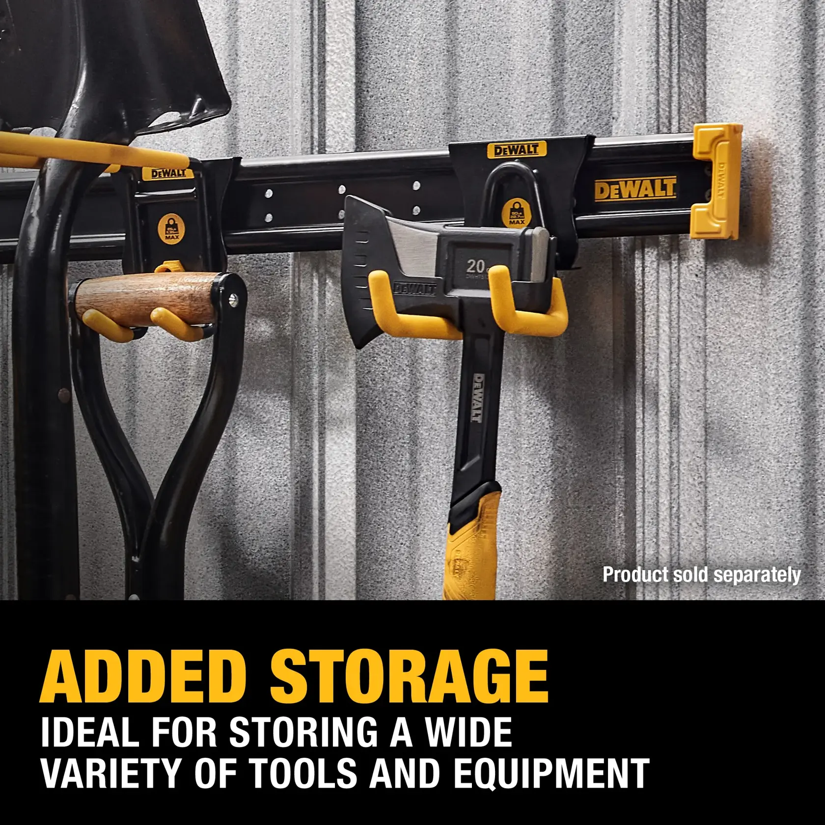 A DEWALT wall-mounted storage rail system holding various tools, including a shovel and an axe, in a metal-walled setting. The system offers added storage ideal for organizing a wide variety of tools and equipment. Text states 'Product sold separately' and highlights added storage benefits.