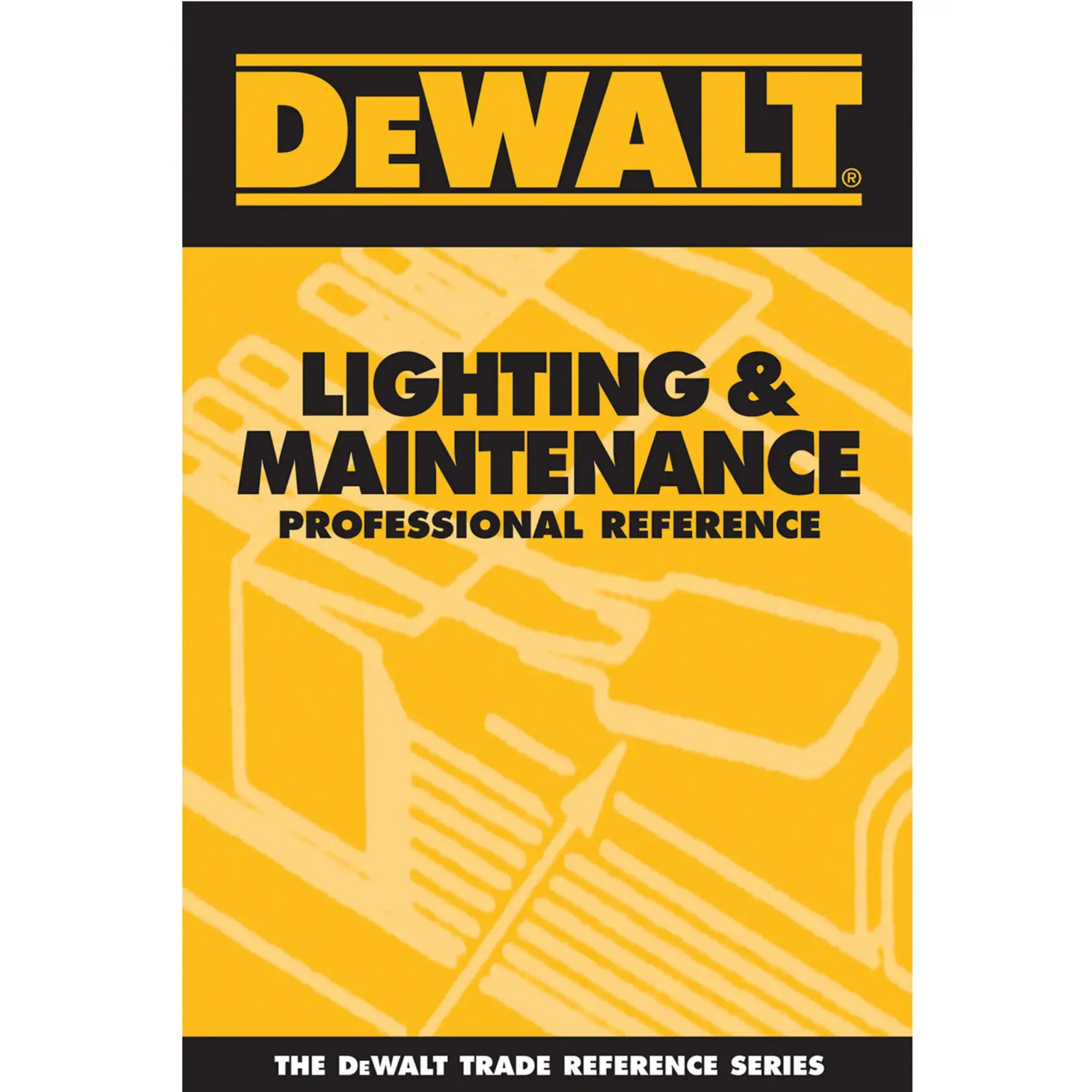 Cover of a DEWALT Lighting & Maintenance Professional Reference book from the DeWALT Trade Reference Series, featuring a yellow and black design with line art illustrations.